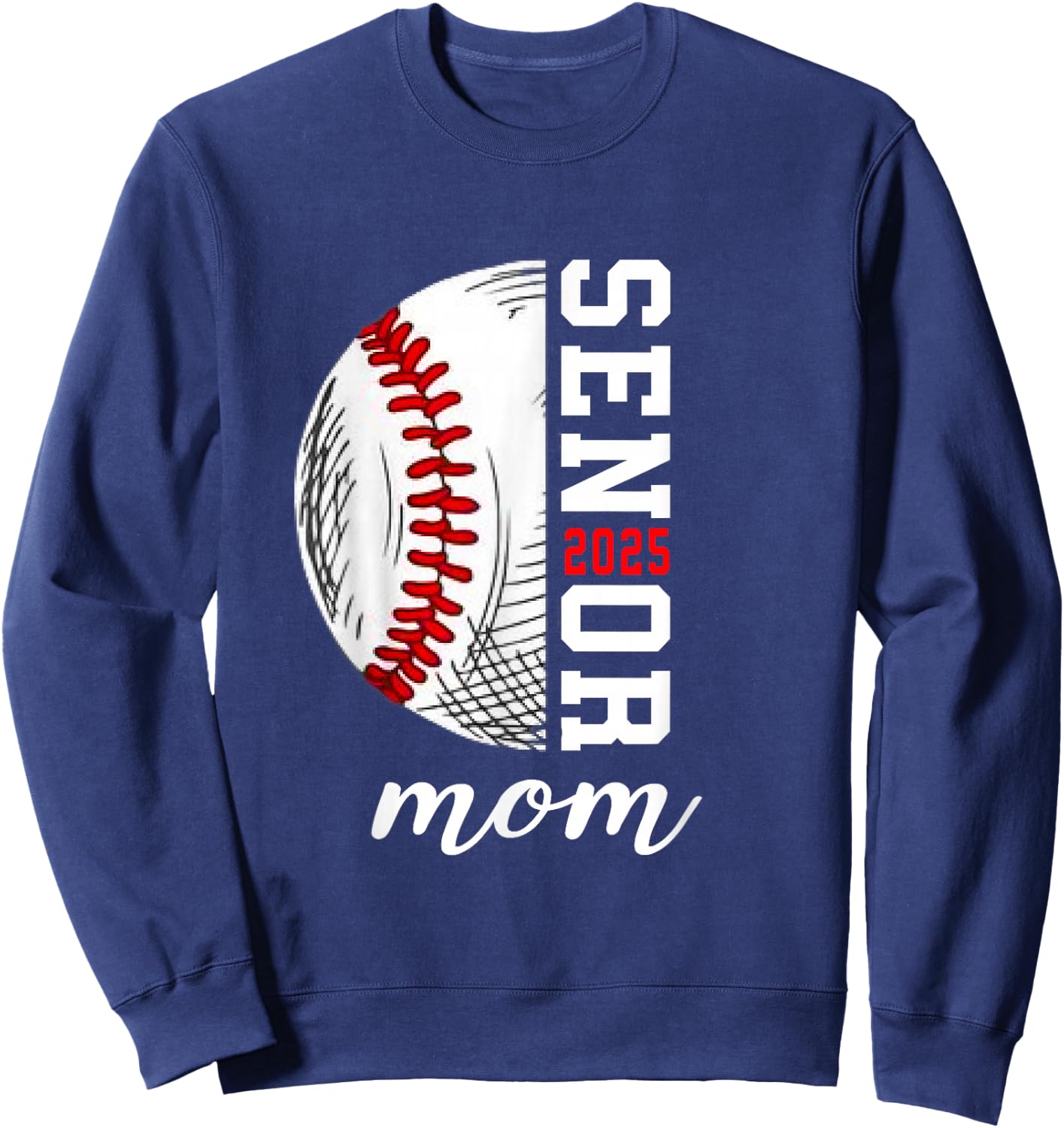Class Of 2025 Senior 2025 Baseball Mom 2025 Sweatshirt - Sweatshirt | Navy
