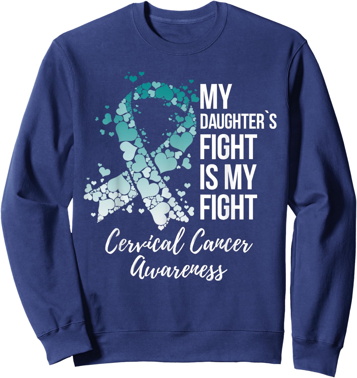 My Daughter’s Fight Is My Fight Cervical Cancer Awareness Sweatshirt - Sweatshirt | Navy