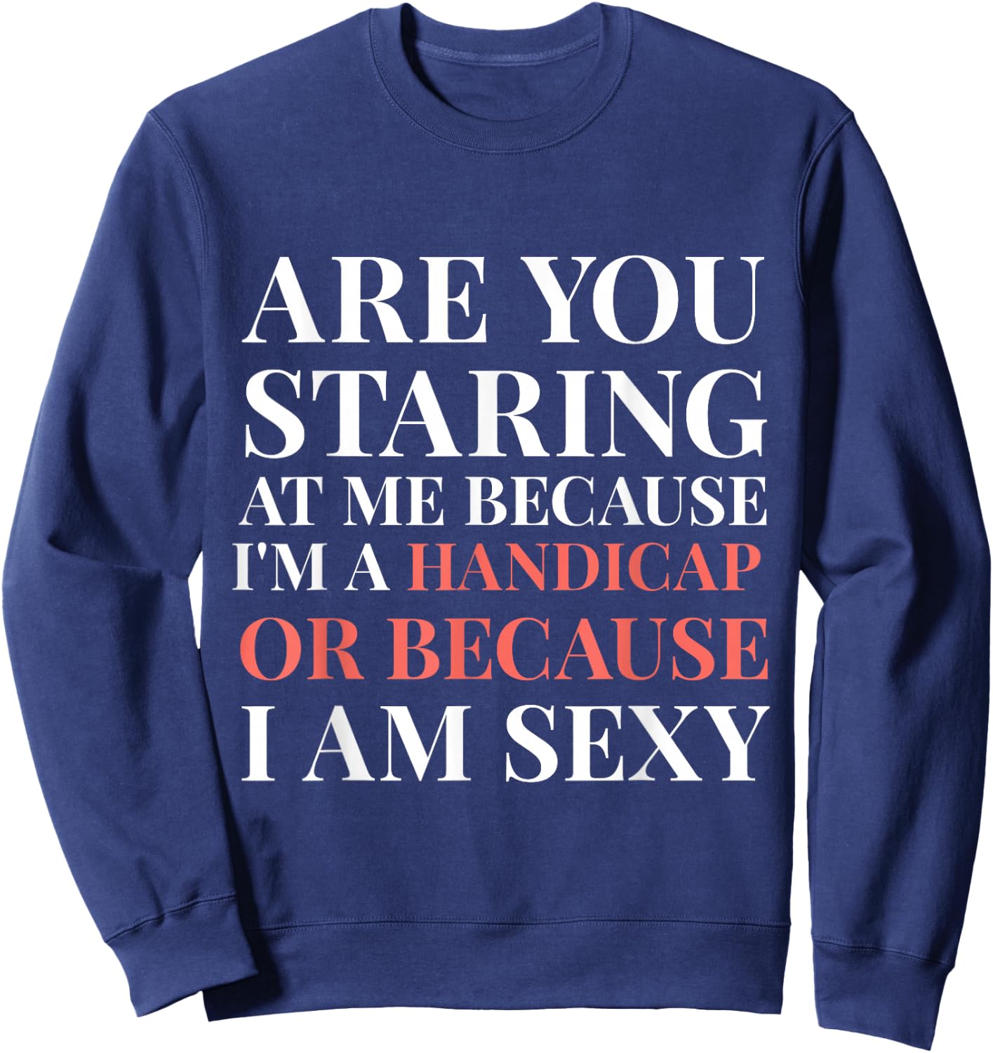 Handicap Humor Sexy Disabled Survivor Warrior Sweatshirt - Sweatshirt | Navy