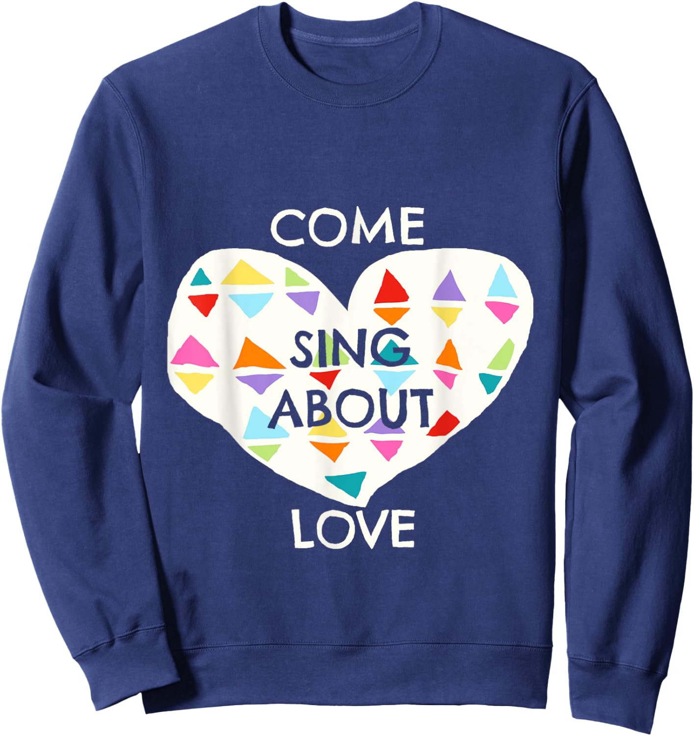 Come Sing About Love Godspell Inspired Musical Theater Sweatshirt - Sweatshirt | Navy