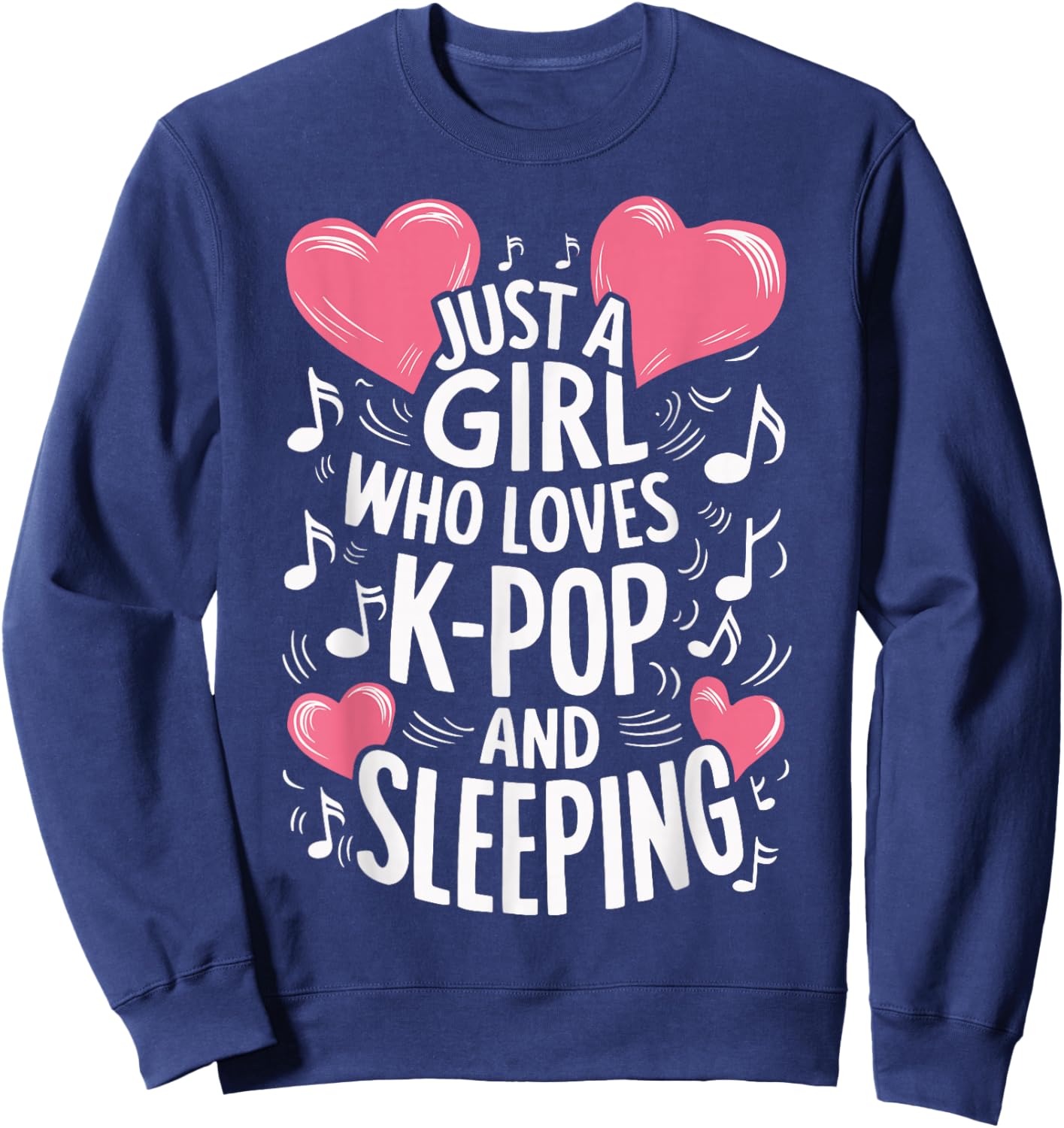 Just A Girl Who Loves K-Pop And Sleeping Sweatshirt - Sweatshirt | Navy