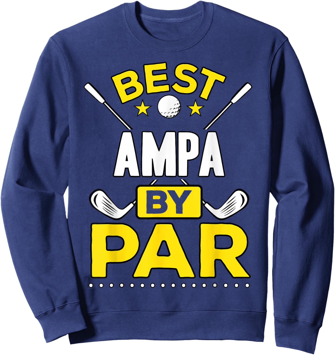 Best Ampa By Par Golf Ampa Gift Sweatshirt - Sweatshirt | Navy