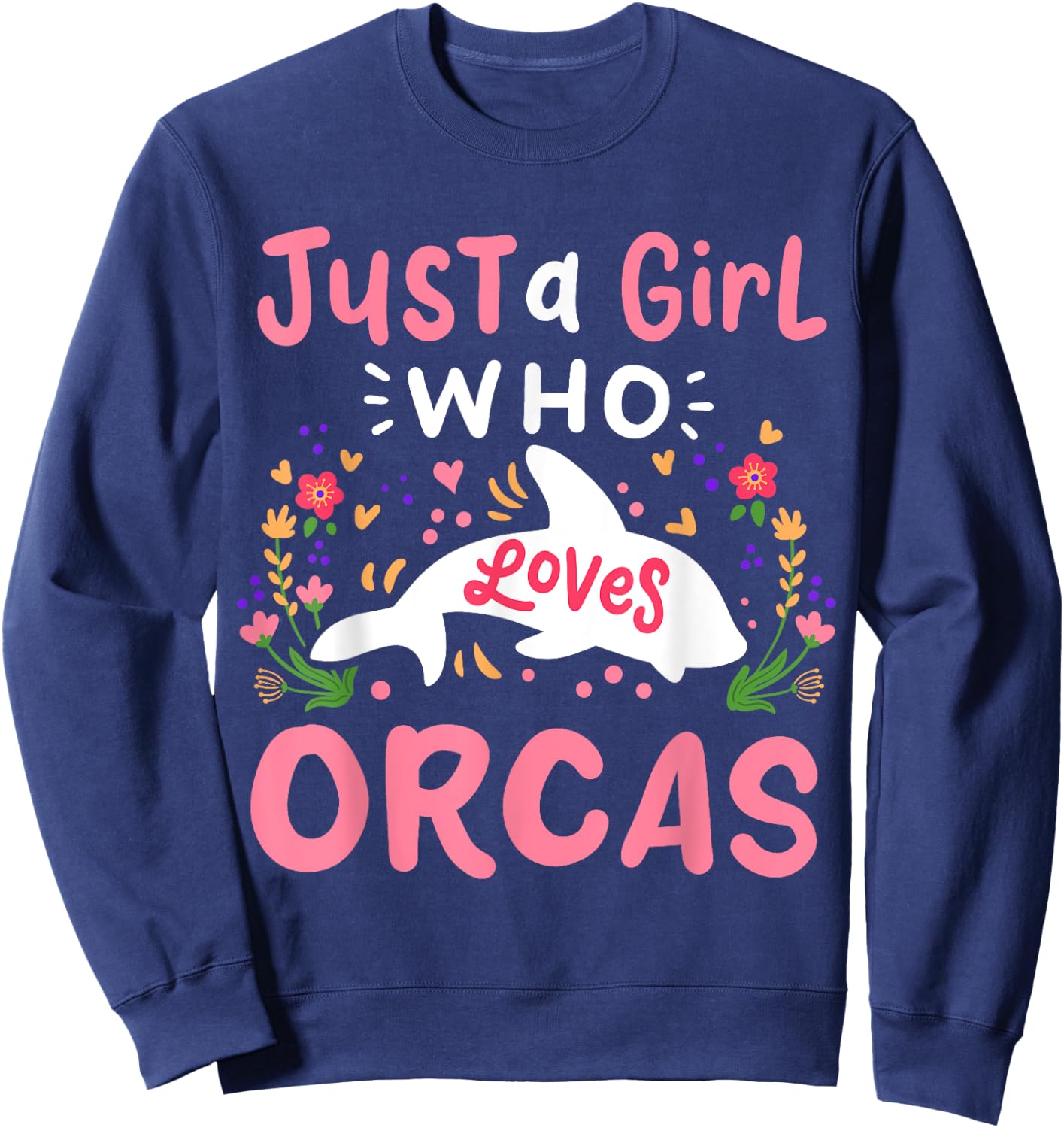 Orca Just A Girl Who Loves Orcas Gift Sweatshirt - Sweatshirt | Navy