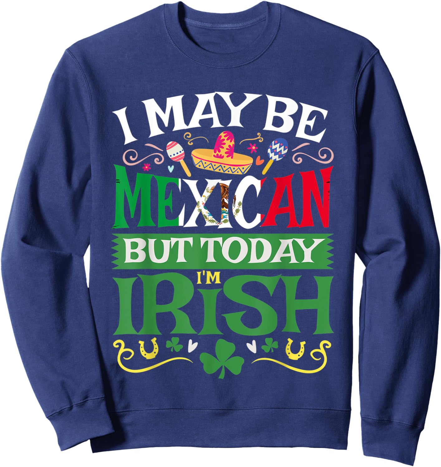 St. Saint Patrick's Day Mexican Latino Beer Shamrock Gift Sweatshirt - Sweatshirt | Navy
