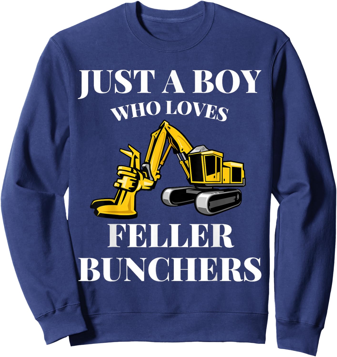 Just A Boy Who Loves Feller Bunchers Construction Lover Sweatshirt - Sweatshirt | Navy