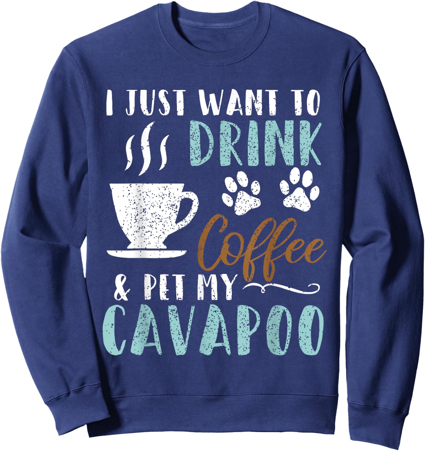 Funny Coffee and Pet My Cavapoo Dog Gift Sweatshirt - Sweatshirt | Navy