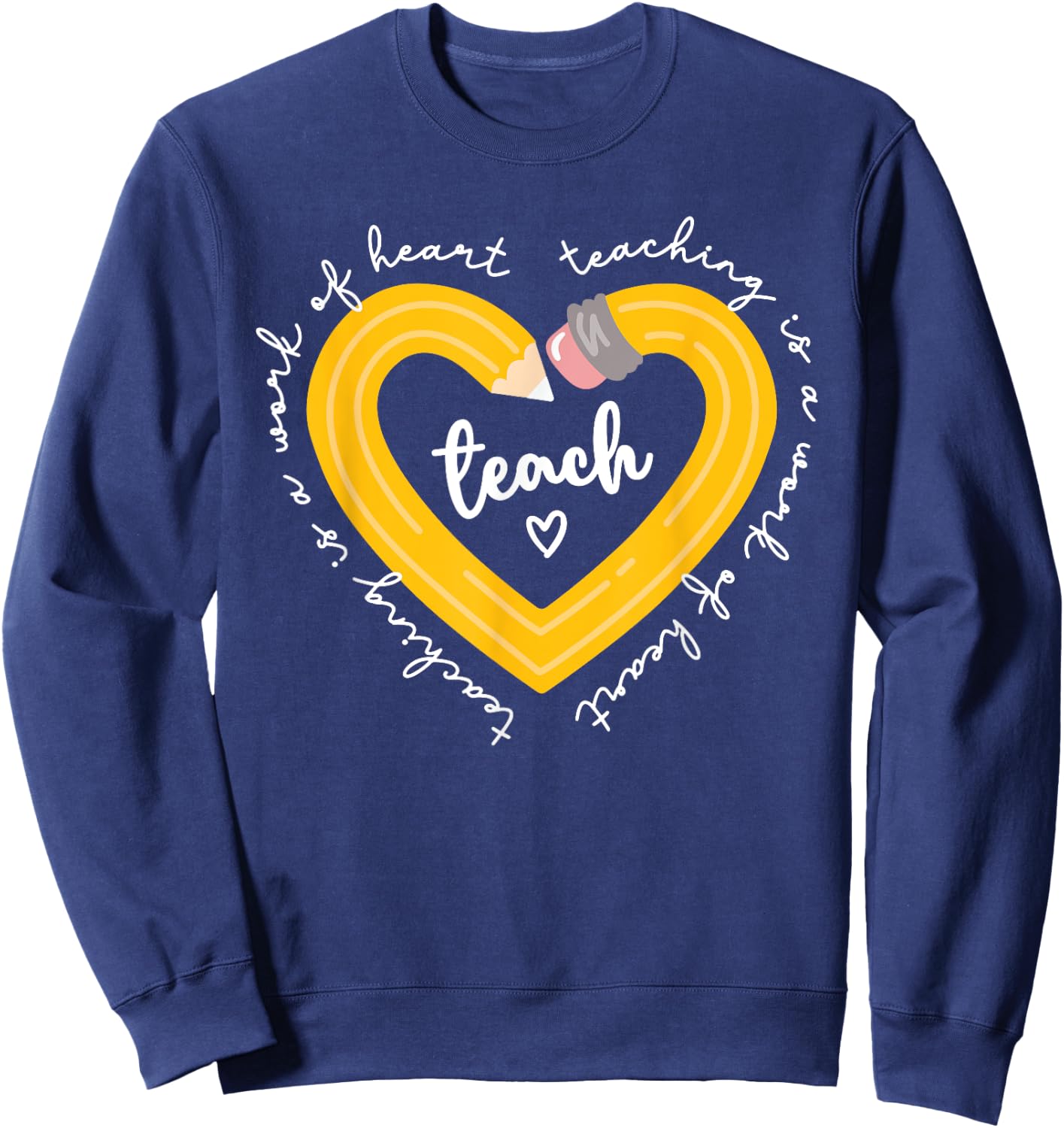 Pencil Retro Teaching Is A Work Of Heart Funny Teacher Life Sweatshirt - Sweatshirt | Navy