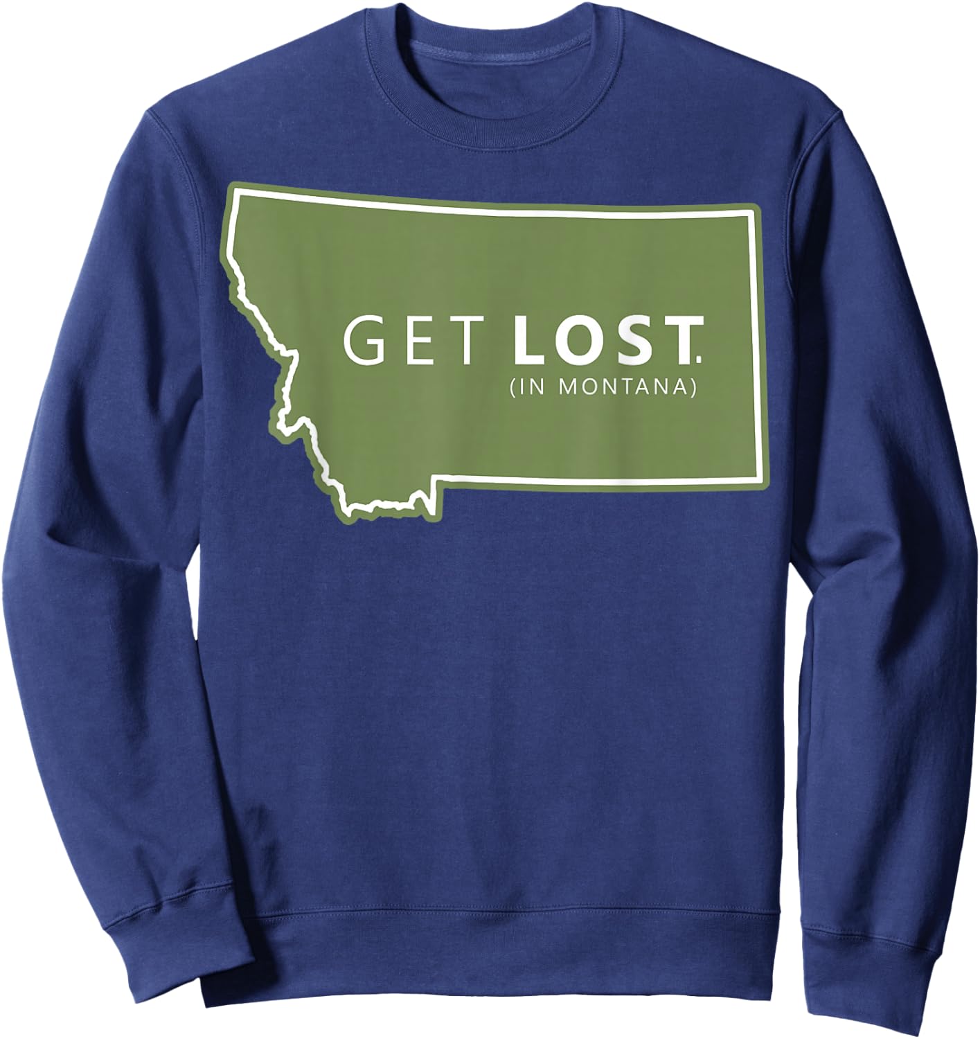 Get Lost in Montana , ost Camping , Hiking Adventure Sweatshirt - Sweatshirt | Navy