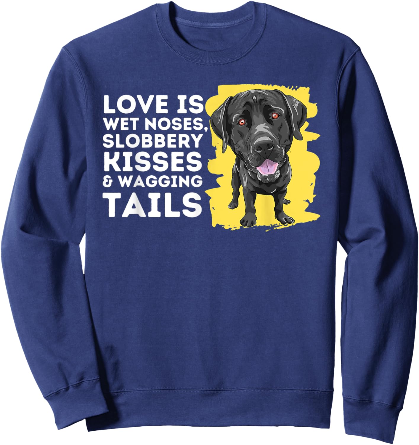 Love Is Wet Noses - Labrador Retriever Lover Dog Owner Lab Sweatshirt - Sweatshirt | Navy