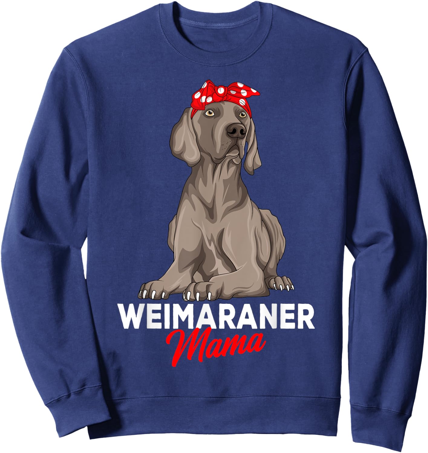 Weimaraner Mama Dog Owner Mom Funny Women Sweatshirt - Sweatshirt | Navy