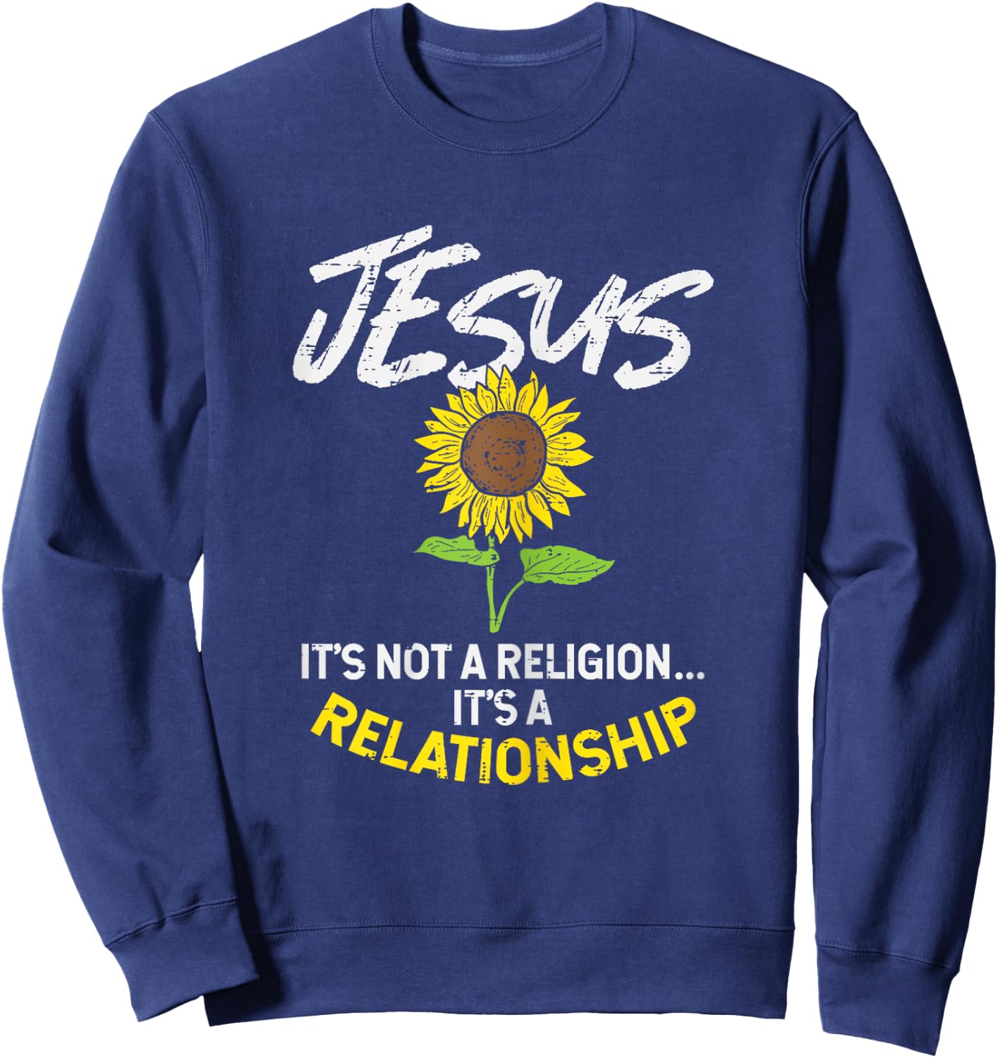 BoredKoalas Jesus Shirts Religious Christian Gift Sunflower Jesus Not Religion Relationship God Christian Gift Sweatshirt - Sweatshirt | Navy