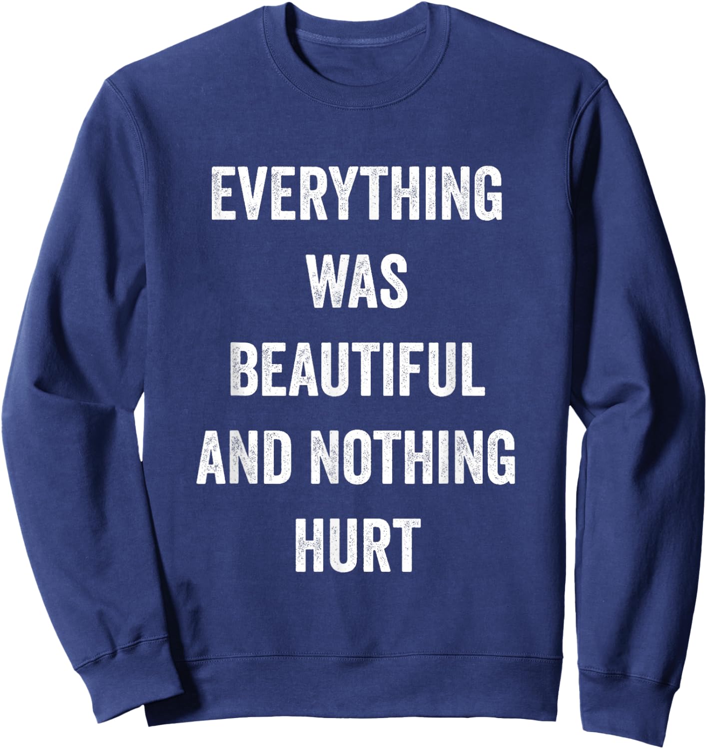 Everything Was Beautiful And Nothing Hurt Sweatshirt - Sweatshirt | Navy