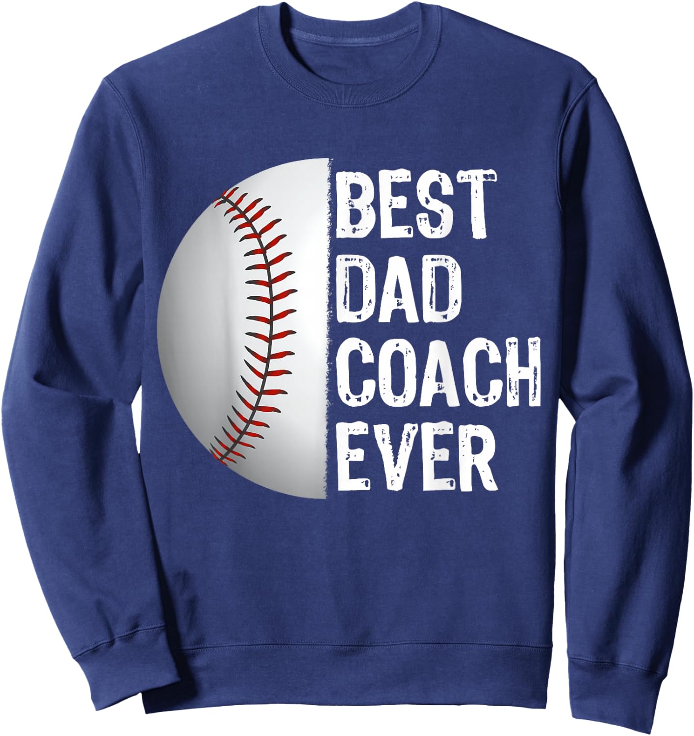 Best Dad Coach Ever Funny Baseball for Sport Lovers Sweatshirt - Sweatshirt | Navy