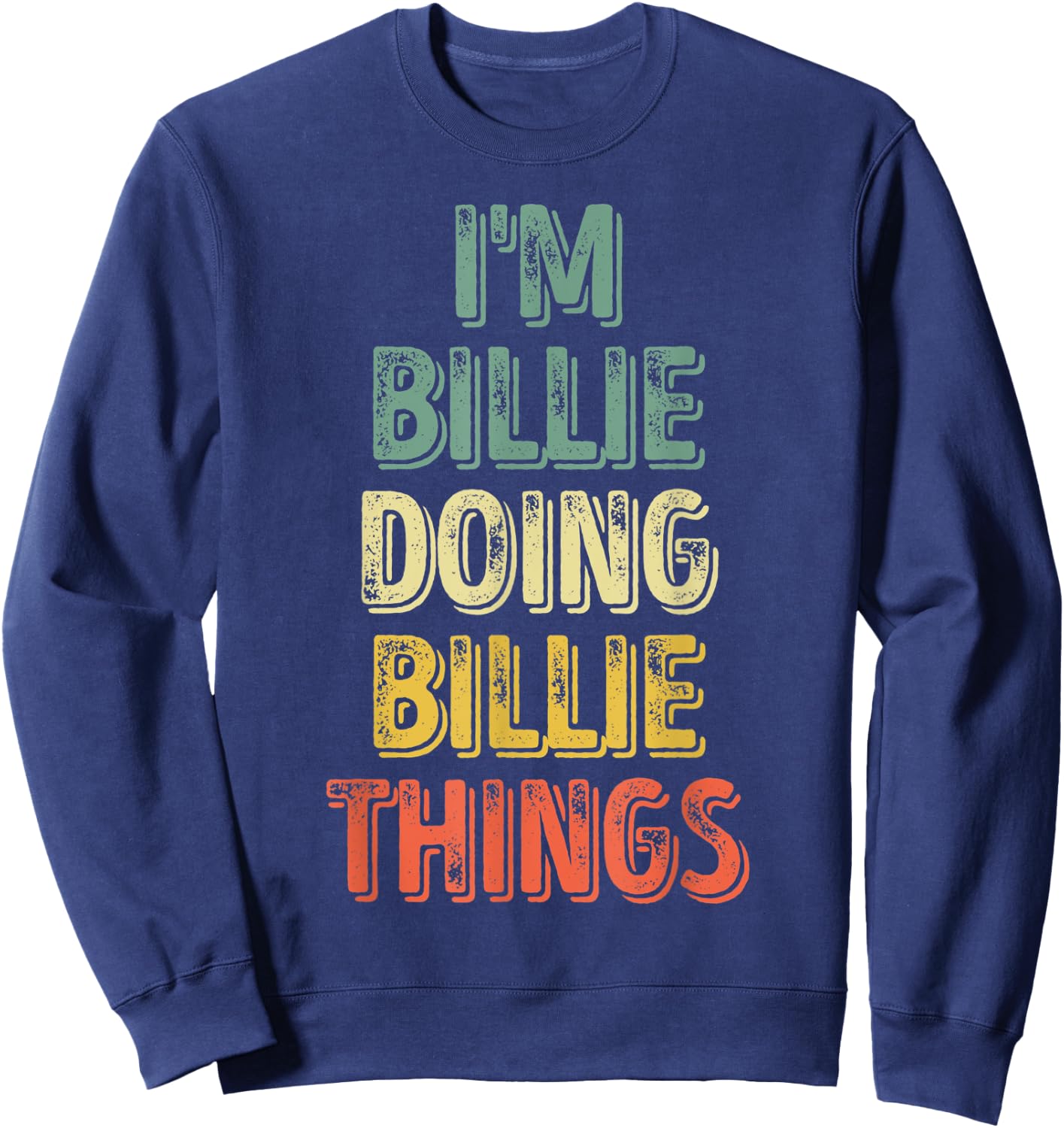 I'm Billie Doing Billie Things Shirt Personalized Name Sweatshirt - Sweatshirt | Navy