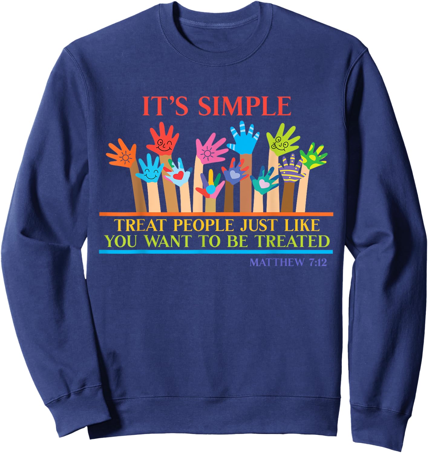 Treat People Just Like You Want to Be Treated Christian Love Sweatshirt - Sweatshirt | Navy