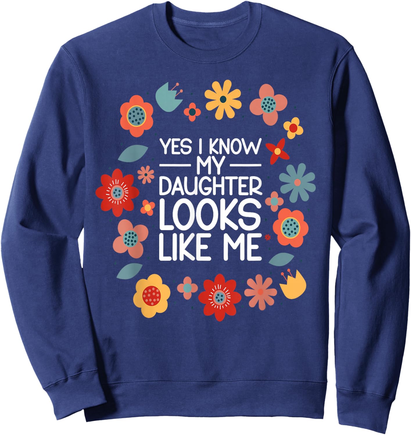 Yes I Know My Daughter Looks Like Me Sweatshirt - Sweatshirt | Navy