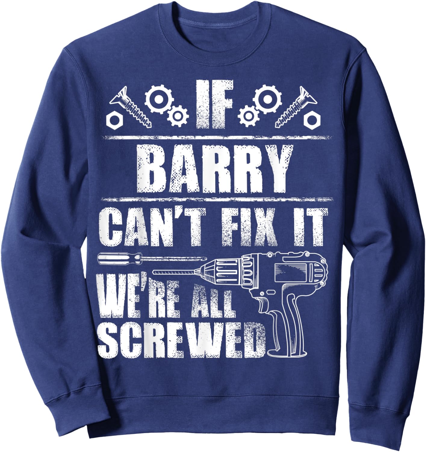 BARRY Gift Name Fix It Funny Birthday Personalized Dad Idea Sweatshirt - Sweatshirt | Navy