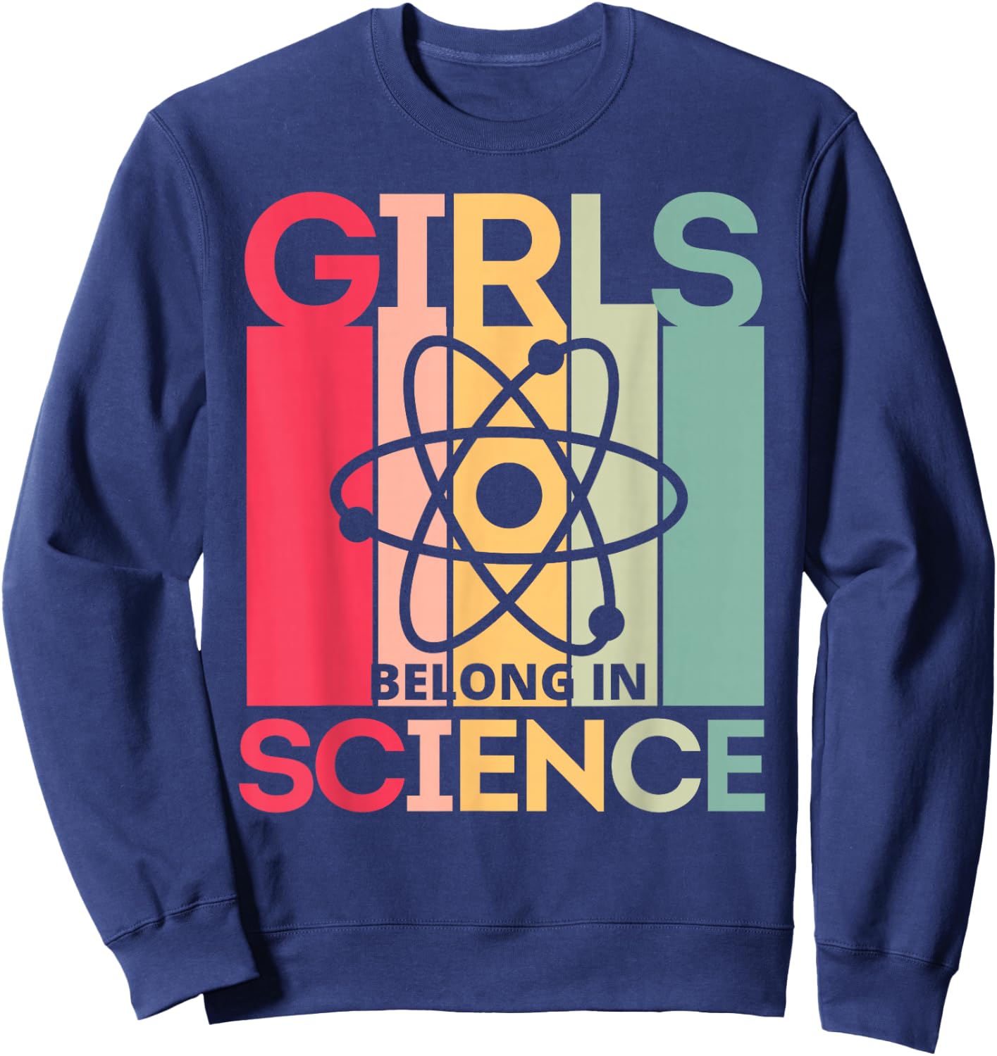 Girls Belong in Science for Girls in STEM and Feminist Women Sweatshirt - Sweatshirt | Navy