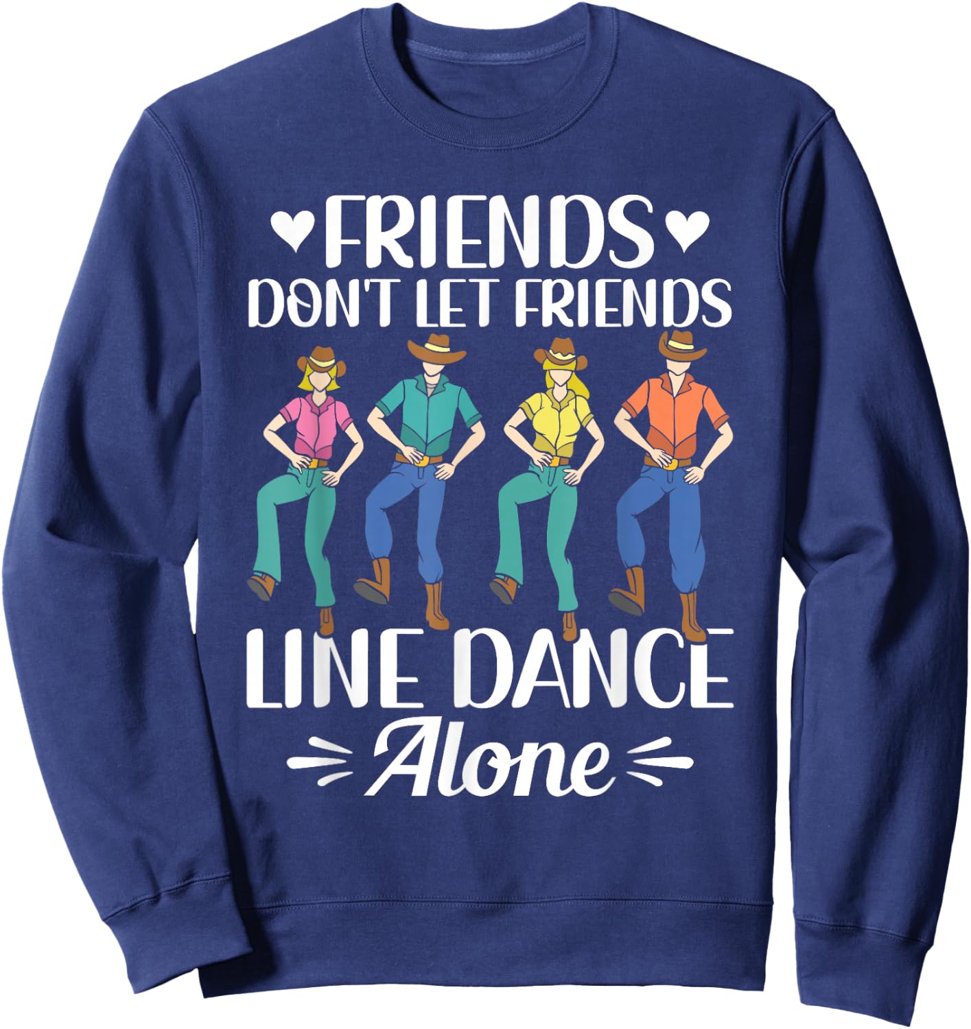 Friends Don't Let Friends Line Dance Alone Line Dancing Sweatshirt - Sweatshirt | Navy