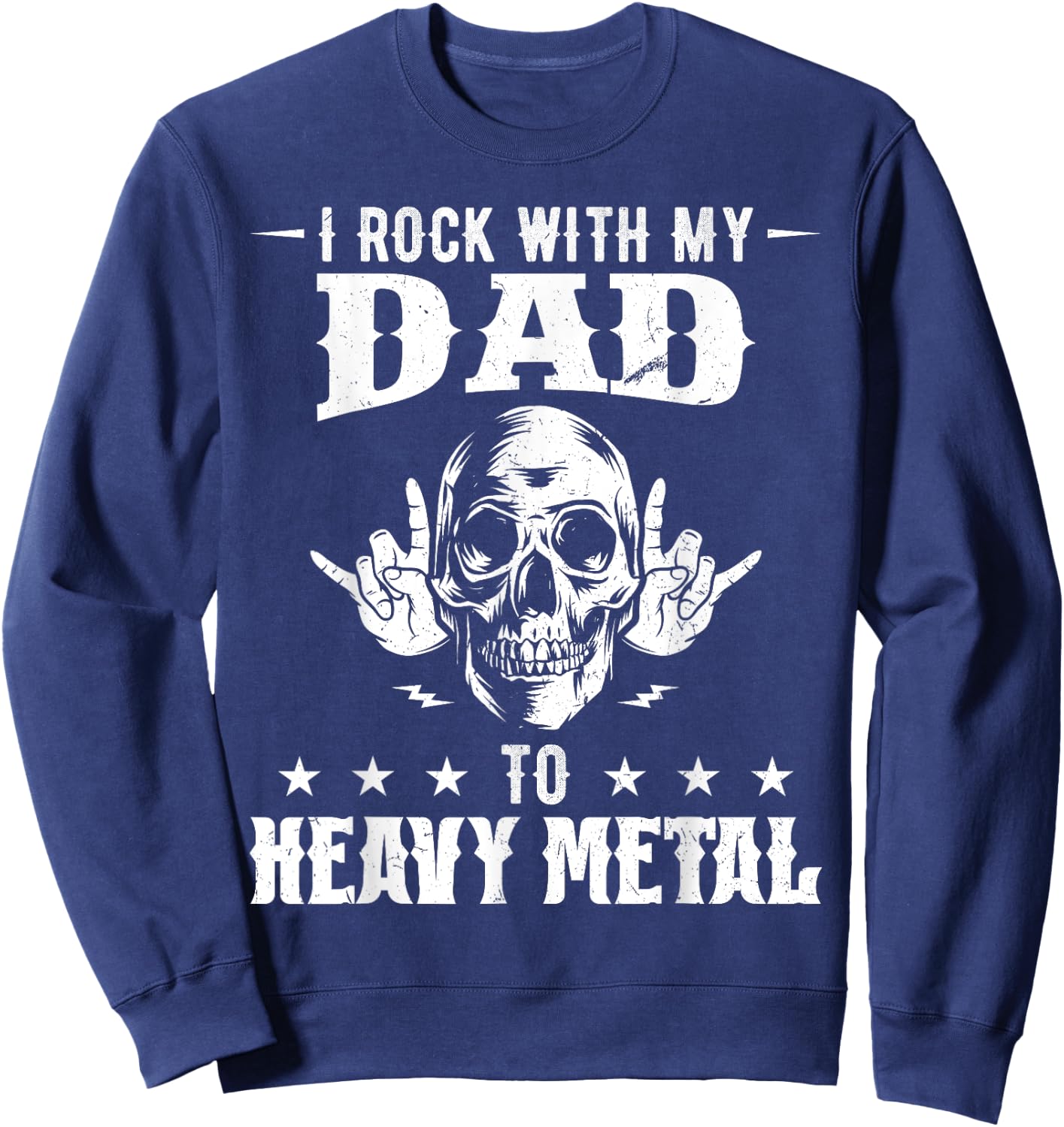 I rock with my dad all the way to heavy metal Sweatshirt - Sweatshirt | Navy
