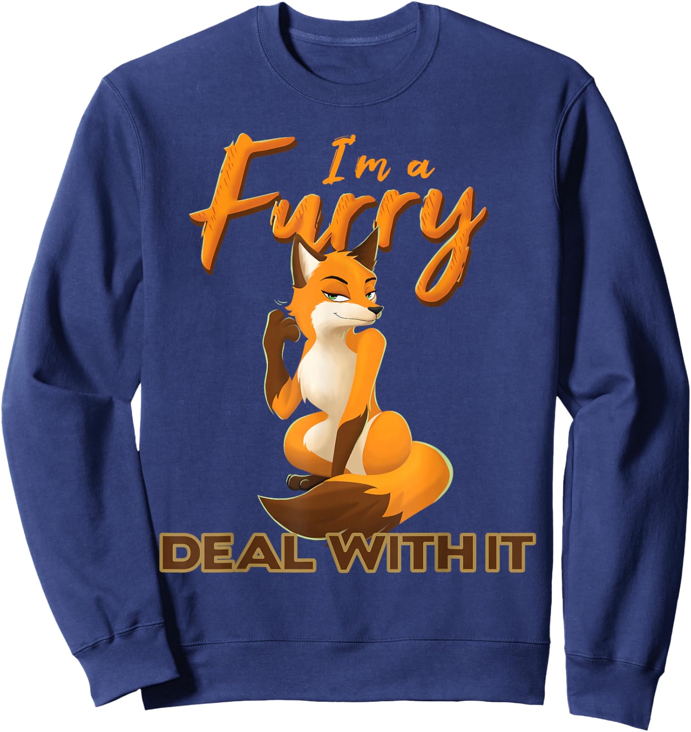 I'm A Furry Deal with It Anthropomorphic Fox Fursona Fandom Sweatshirt - Sweatshirt | Navy