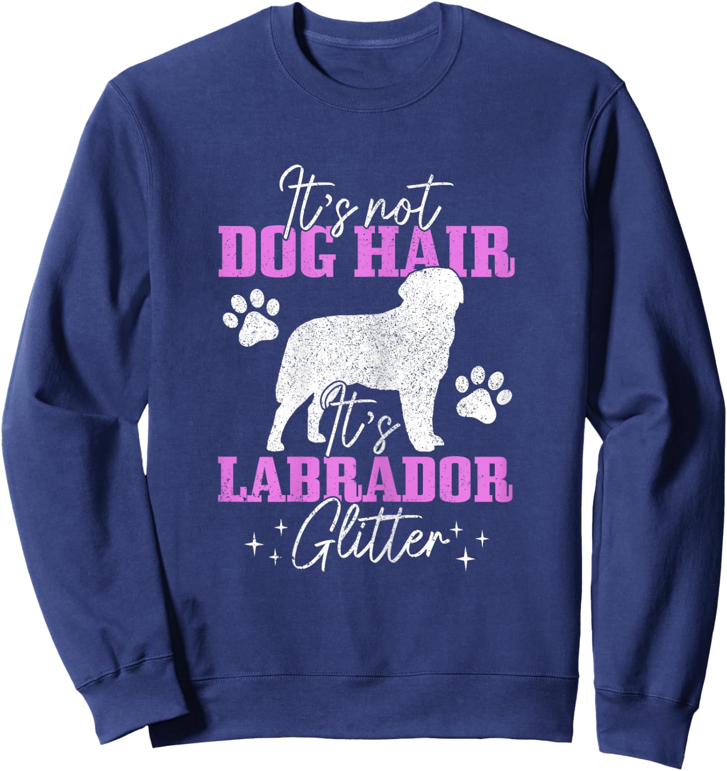It's Not Dog Hair It's Labrador Glitter Funny Lab Dog Mom Women Kids Sweatshirt - Sweatshirt | Navy