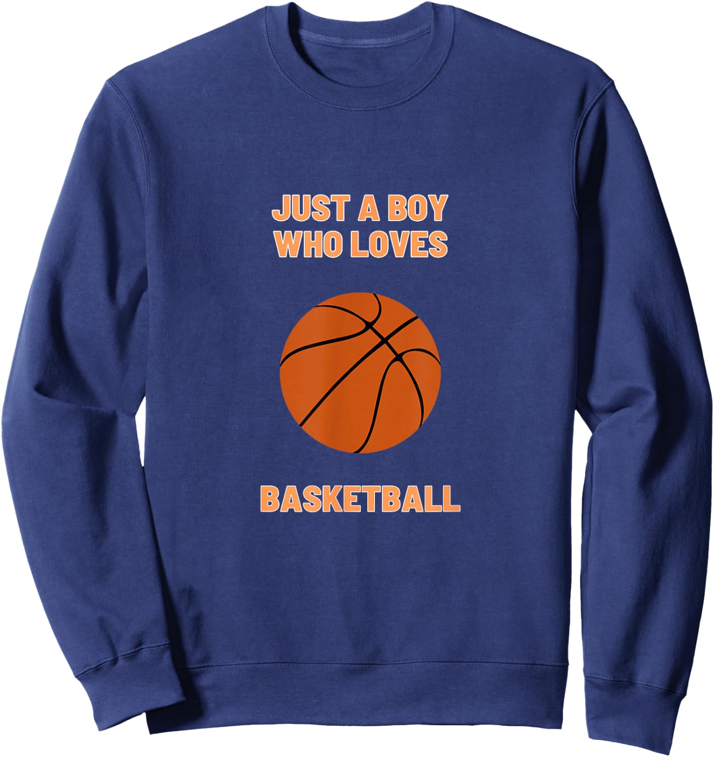 Just A Boy Who Loves Basketball Toddler Basketball Player Sweatshirt - Sweatshirt | Navy