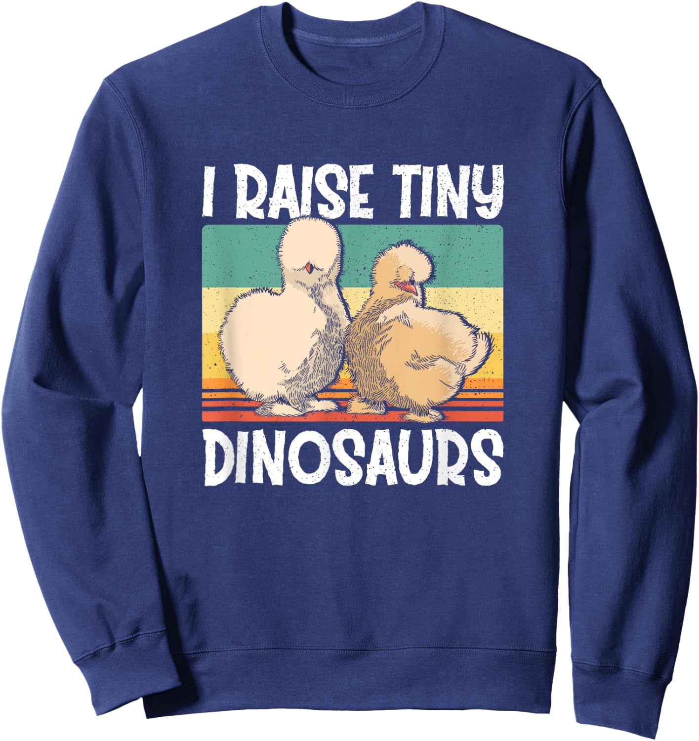 Retro Vintage I Raise Tiny Dinosaurs Silkie Chicken Lover Sweatshirt - Sweatshirt | Navy