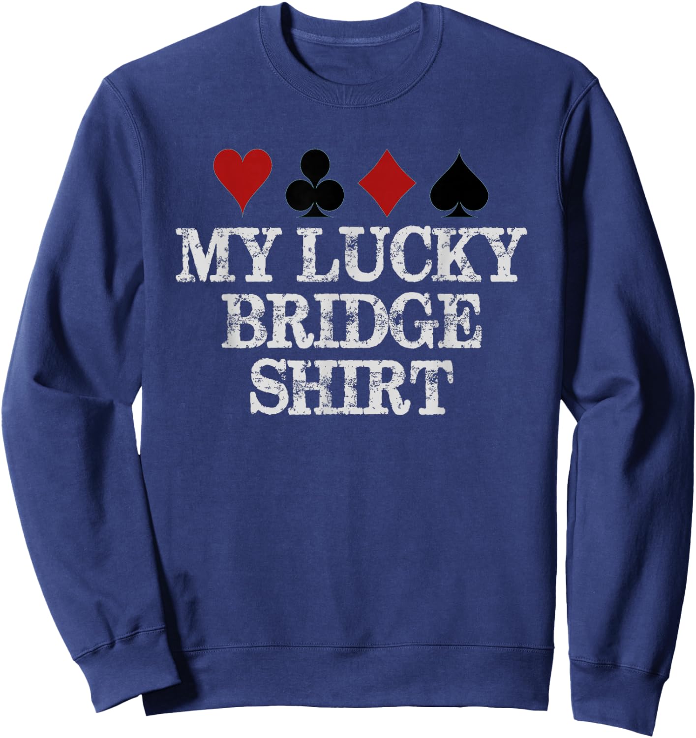 Bridge Player Gifts - My Lucky Bridge Shirt Funny Contract Sweatshirt - Sweatshirt | Navy