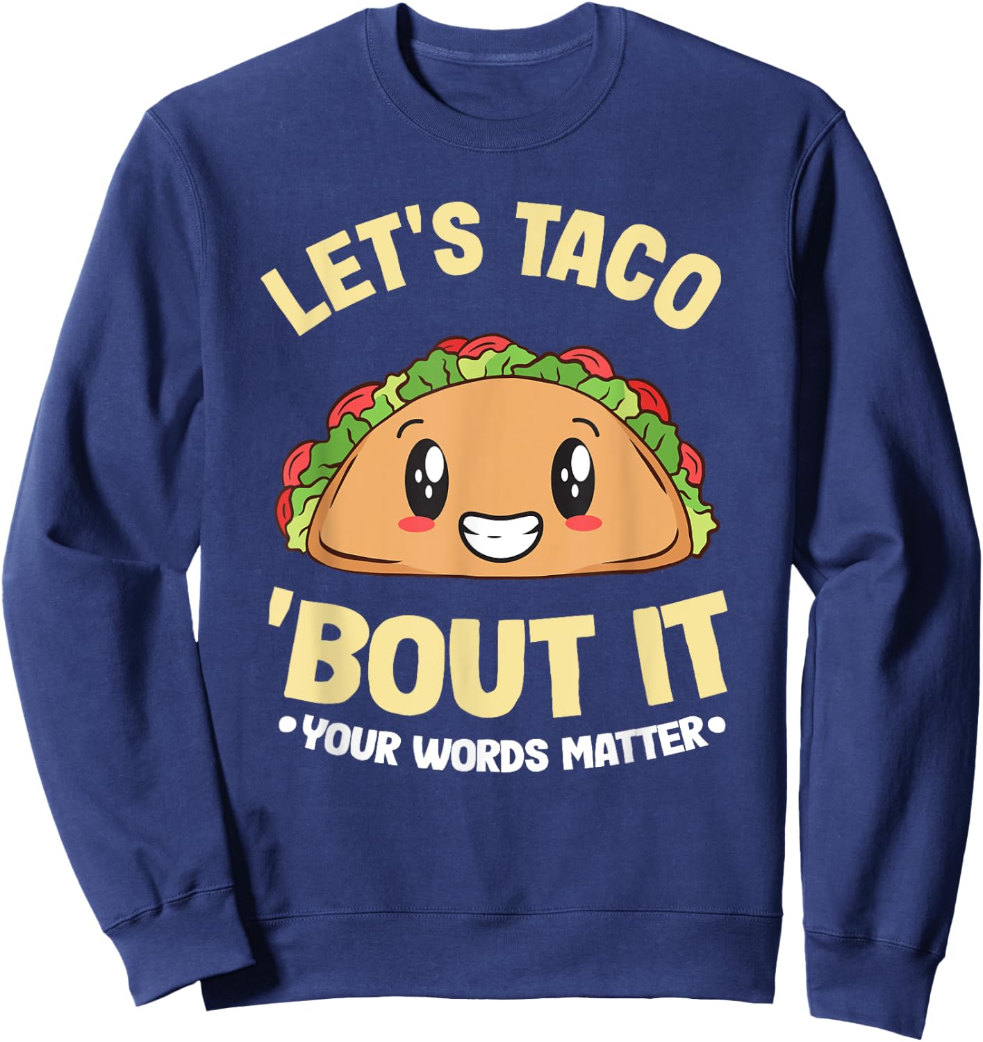 Let's Taco 'Bout It Your Words Matter SLP Speech Therapy Sweatshirt - Sweatshirt | Navy