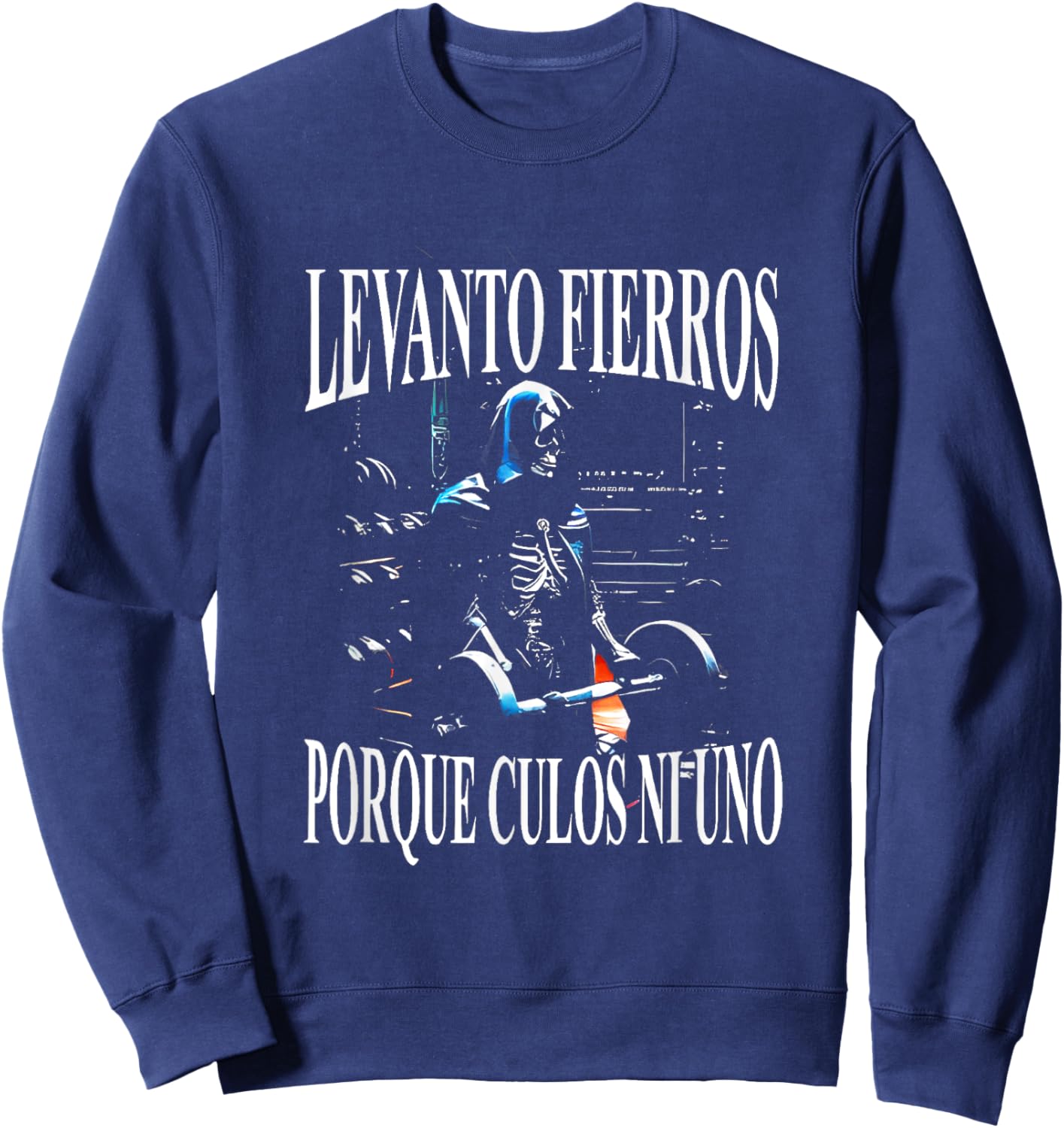 Levanto Fierros Porque Culos Ni Uno Calaca Sweatshirt - Sweatshirt | Navy