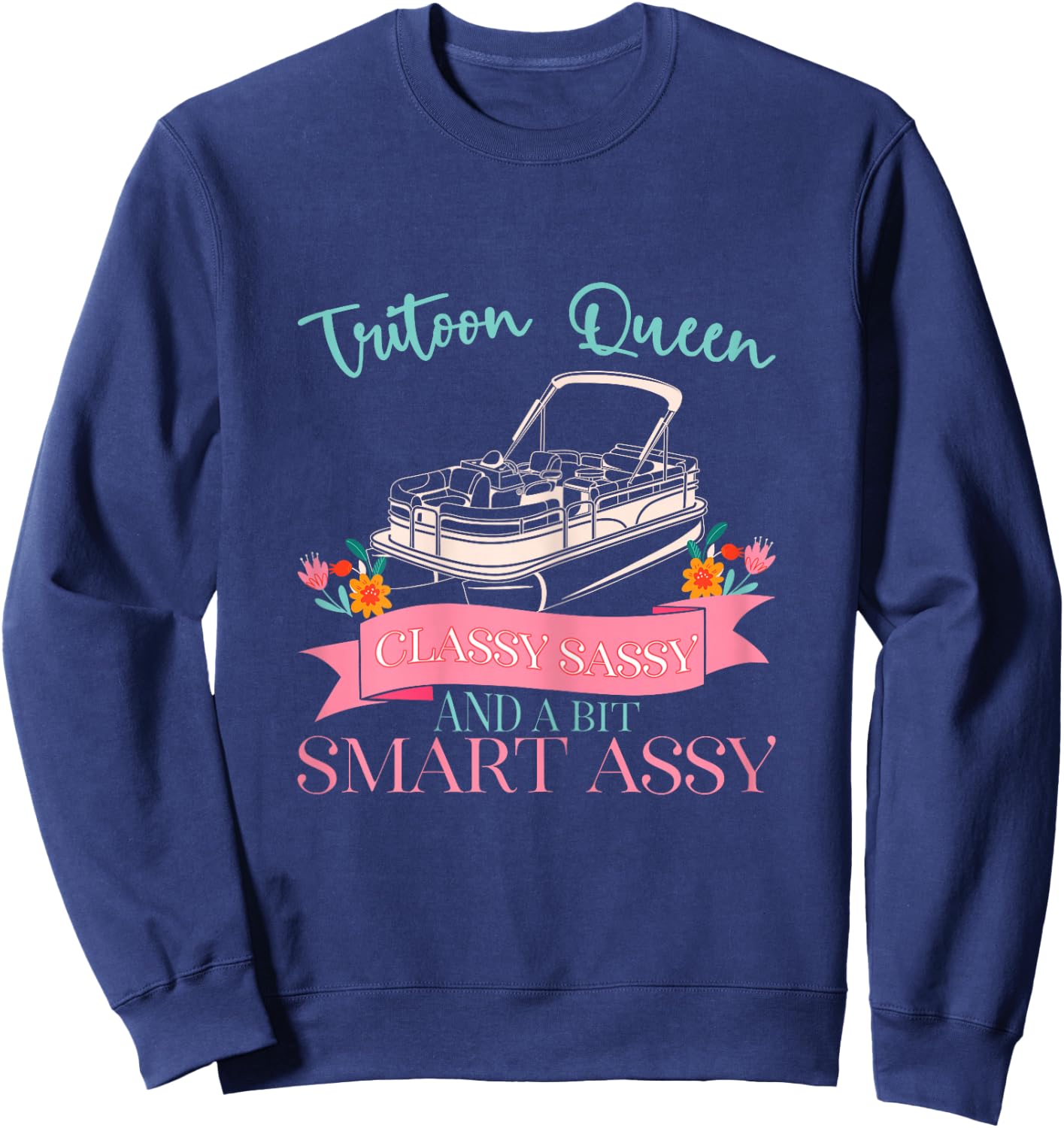 Tritoon Queen Classy Sassy and a Bit Smart Assy Sweatshirt - Sweatshirt | Navy
