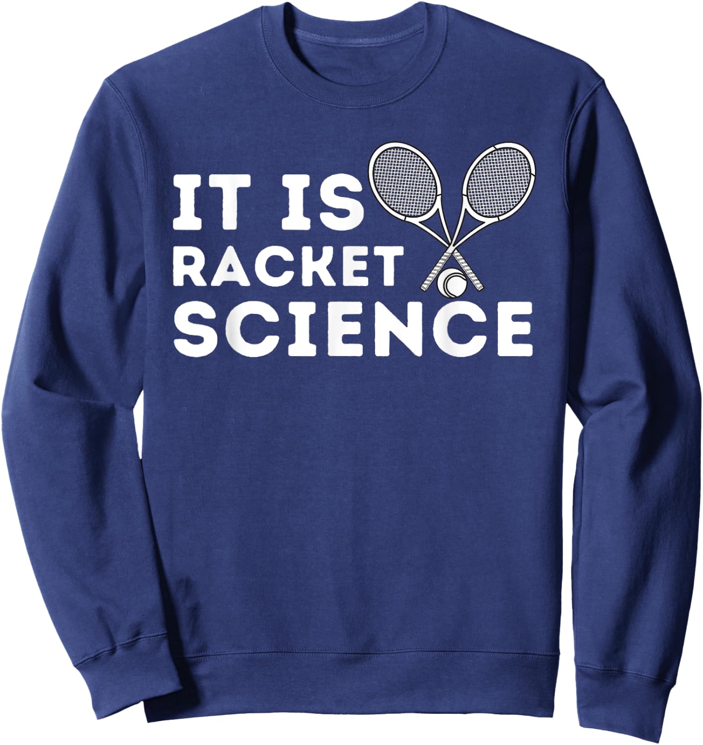 It's Racket Science - Funny Tennis & Tennis Player Coach Sweatshirt - Sweatshirt | Navy