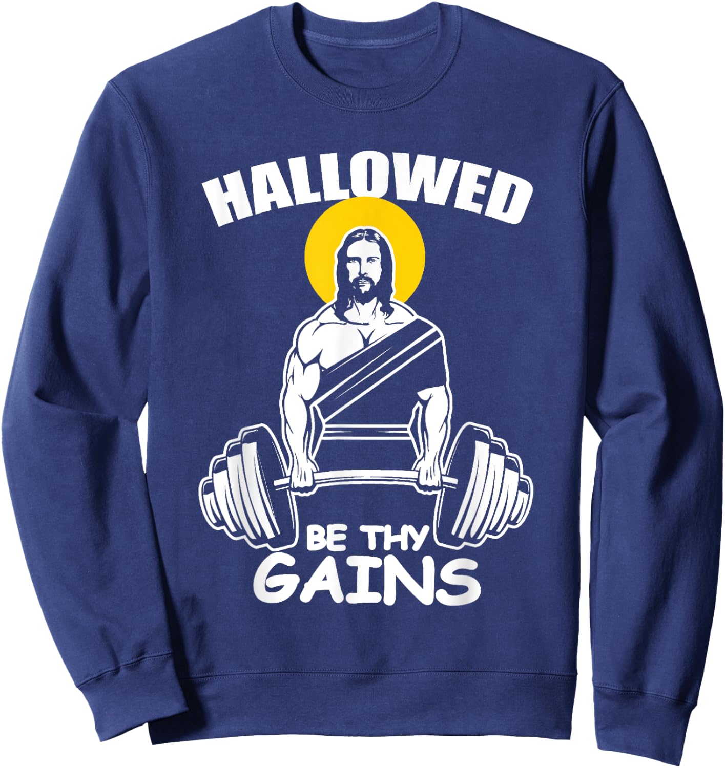 Hallowed Be Thy Gains Fitness Trainer Or Bodybuilder Sweatshirt - Sweatshirt | Navy