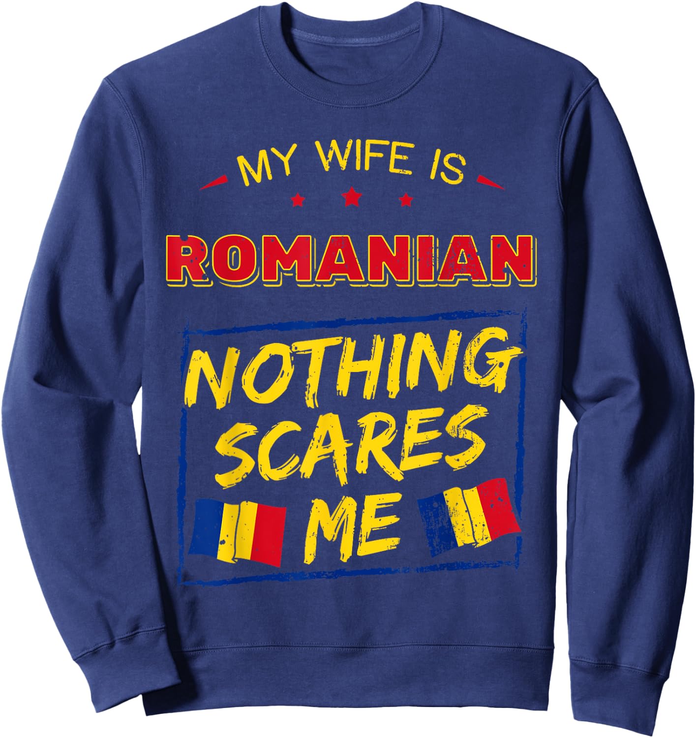 My Wife Is Romanian Romania Heritage Roots Pride Flag Sweatshirt - Sweatshirt | Navy