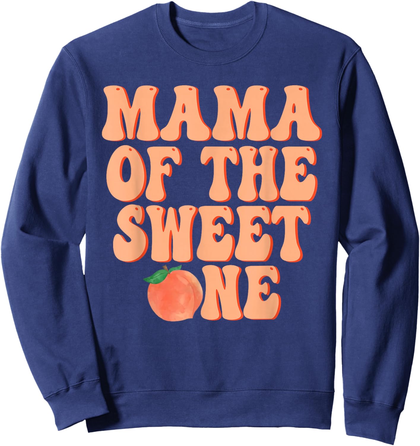 Mama of The Sweet One Peach 1st Birthday on Peach Sweatshirt - Sweatshirt | Navy