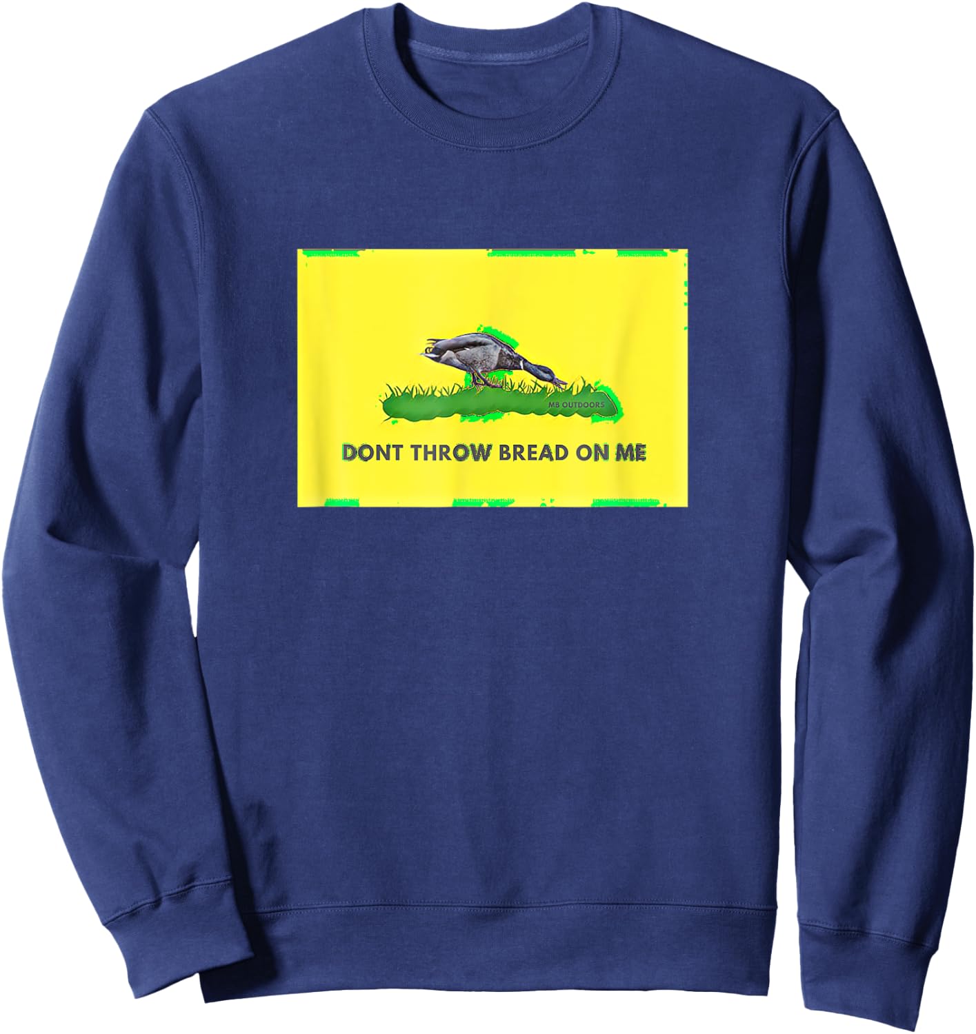 Don T Throw Bread On Me Funny Duck Hunting Sweatshirt - Sweatshirt | Navy
