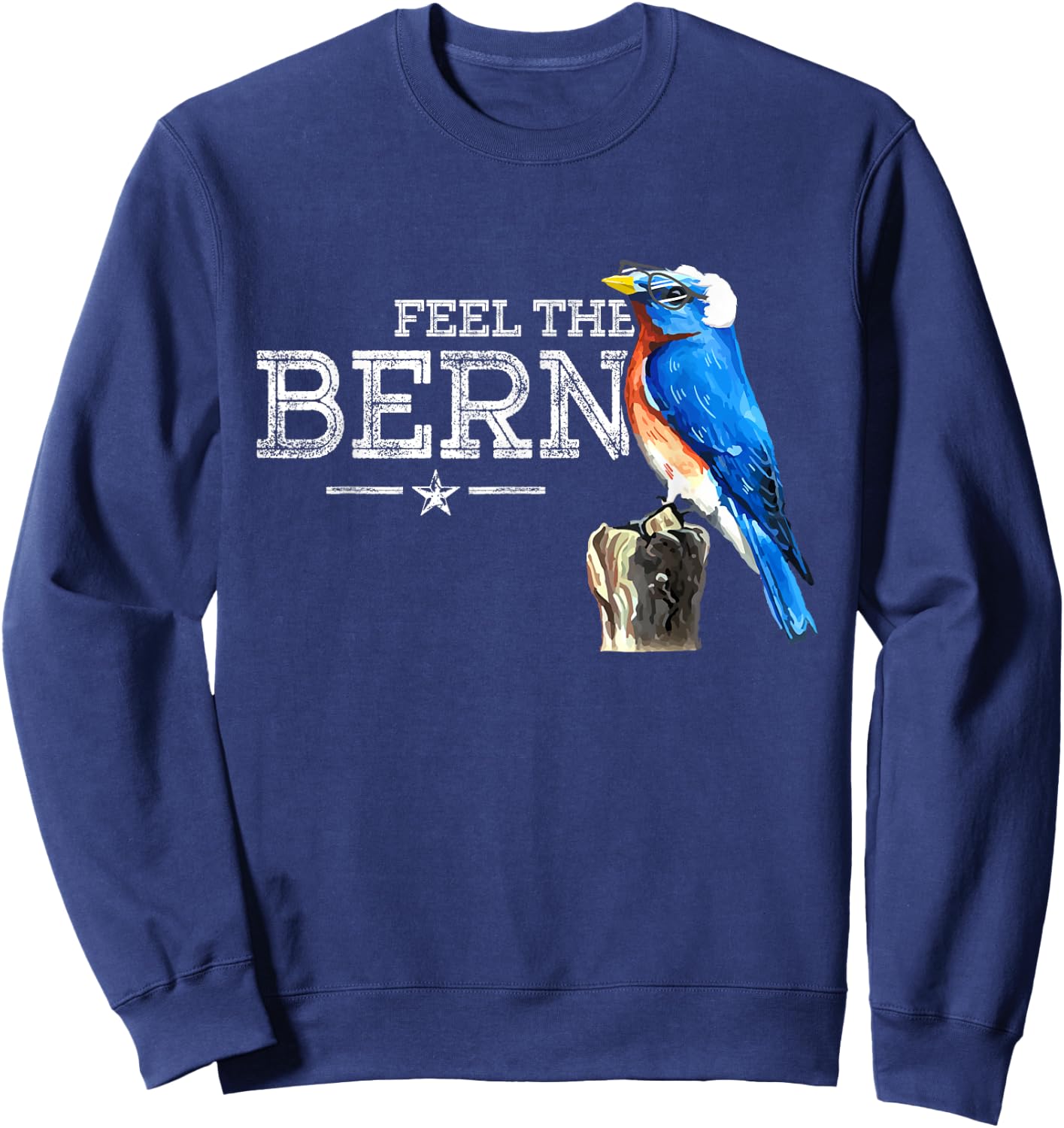 Feel The Bern - Cute Blue Bird Bernie Sanders 2020 President Sweatshirt - Sweatshirt | Navy