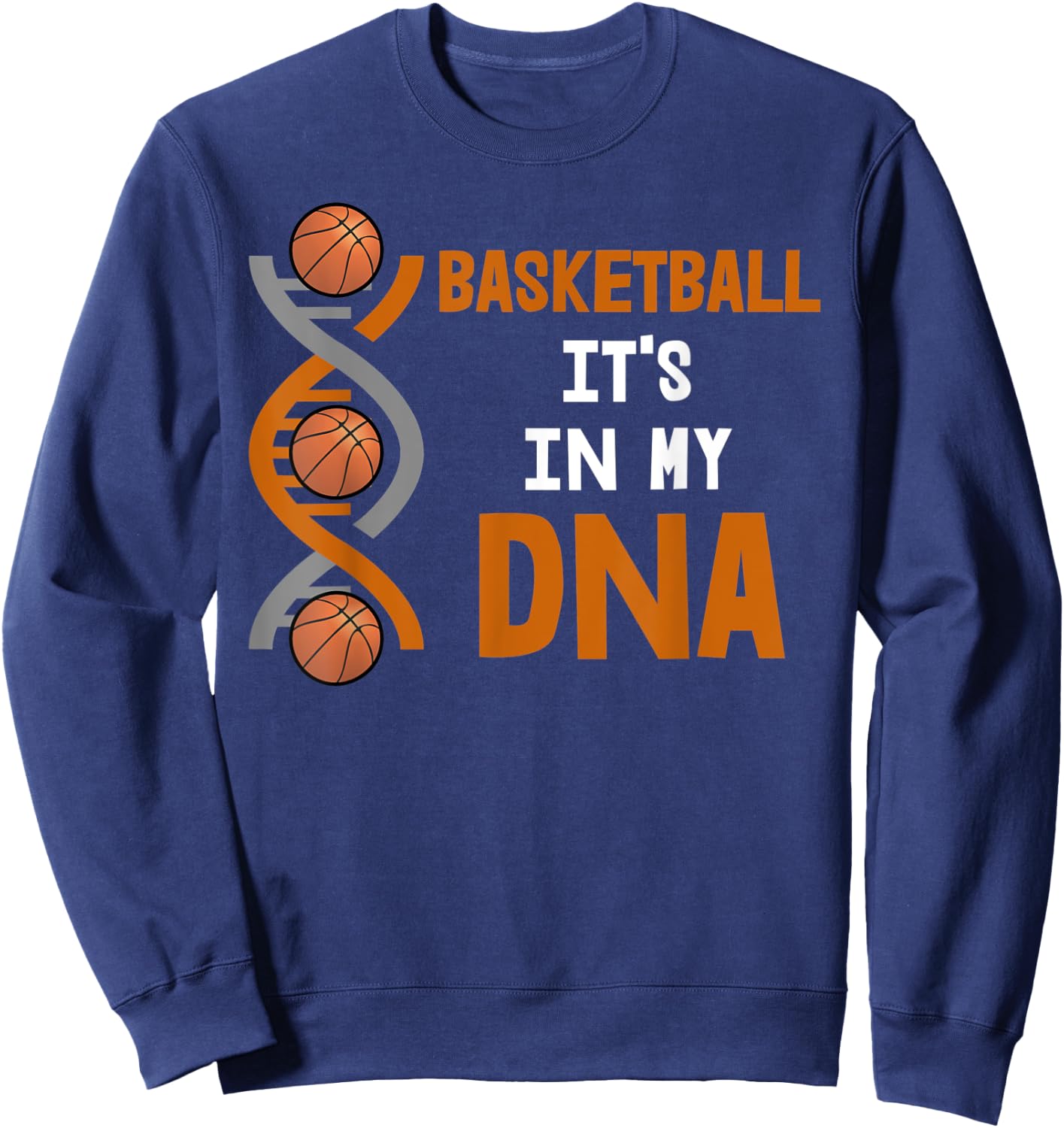 Basketball It's In My DNA Sweatshirt - Sweatshirt | Navy