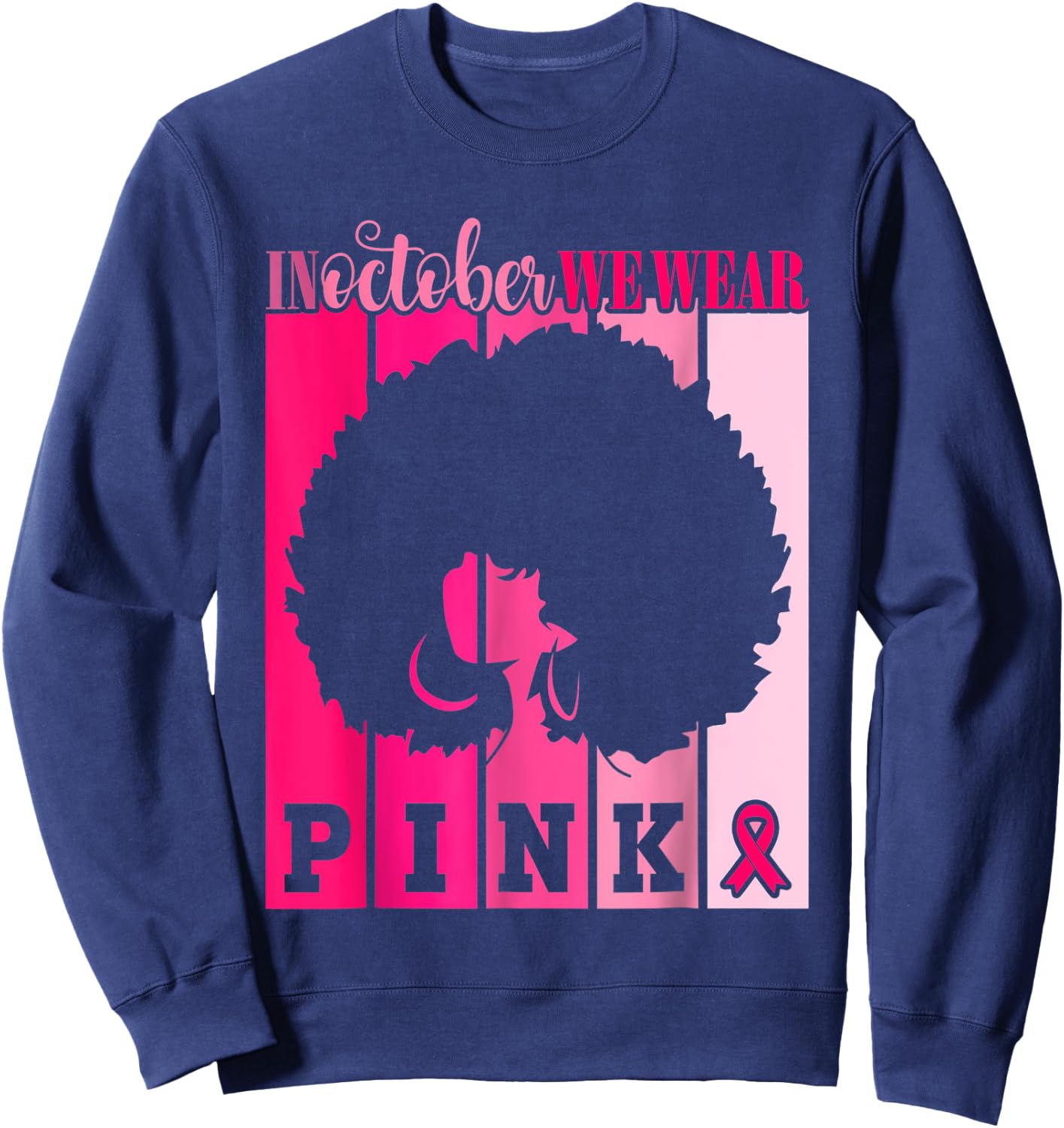Breast Cancer In October We Wear Pink African American Women Sweatshirt - Sweatshirt | Navy