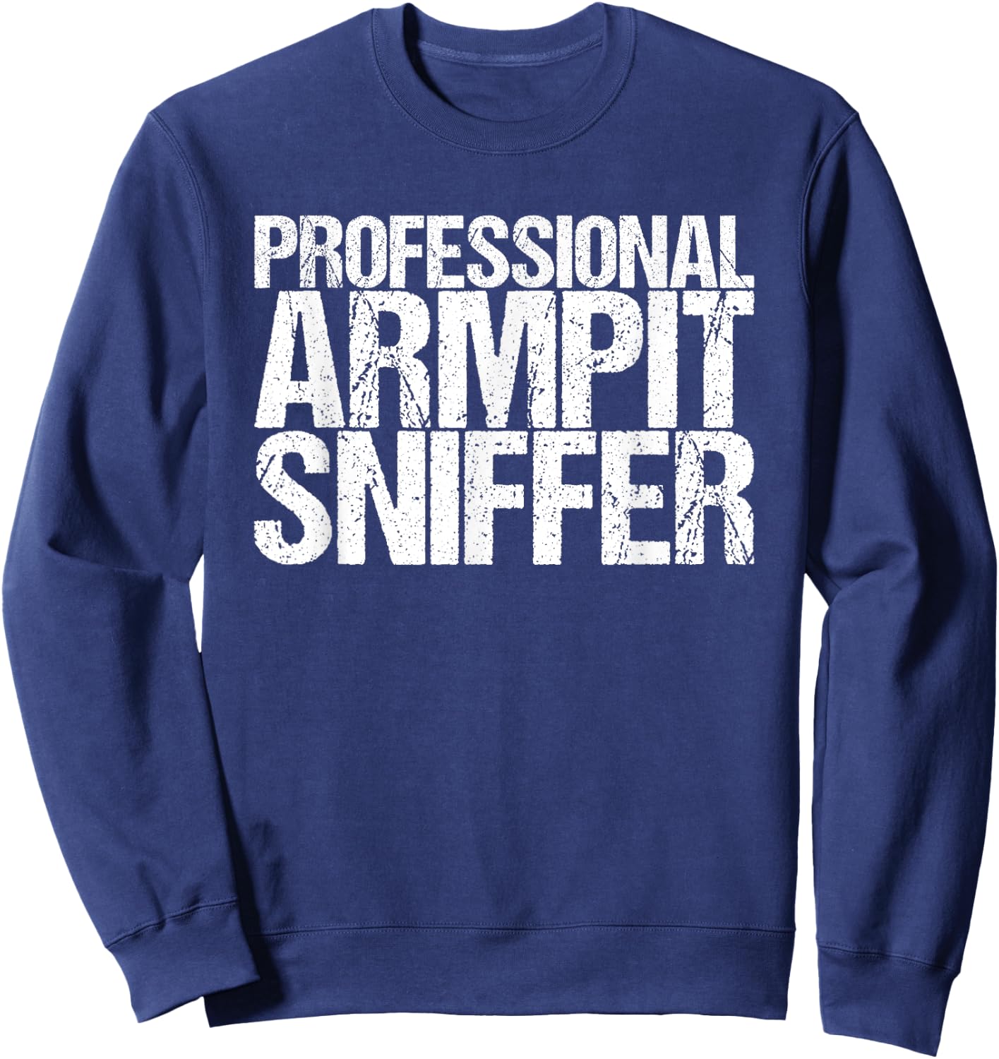 Professional Armpit Sniffer Sweatshirt - Sweatshirt | Navy