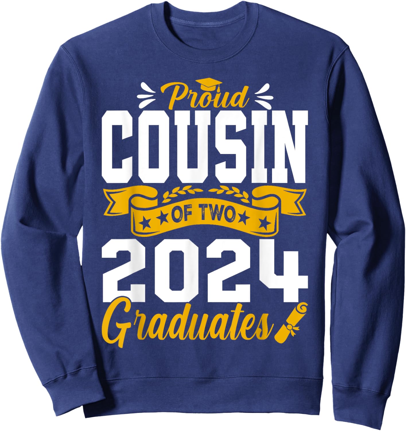 Proud Cousin Of Two 2024 Graduates Class Graduation Sweatshirt - Sweatshirt | Navy