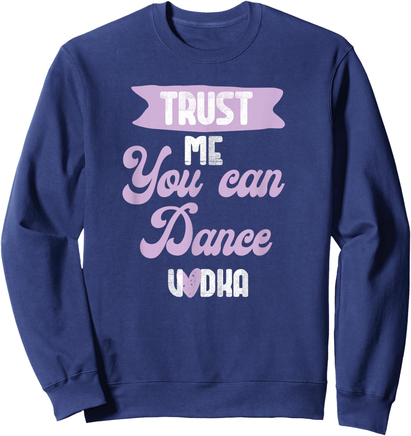 trust me you can dance - Vodka Sweatshirt - Sweatshirt | Navy