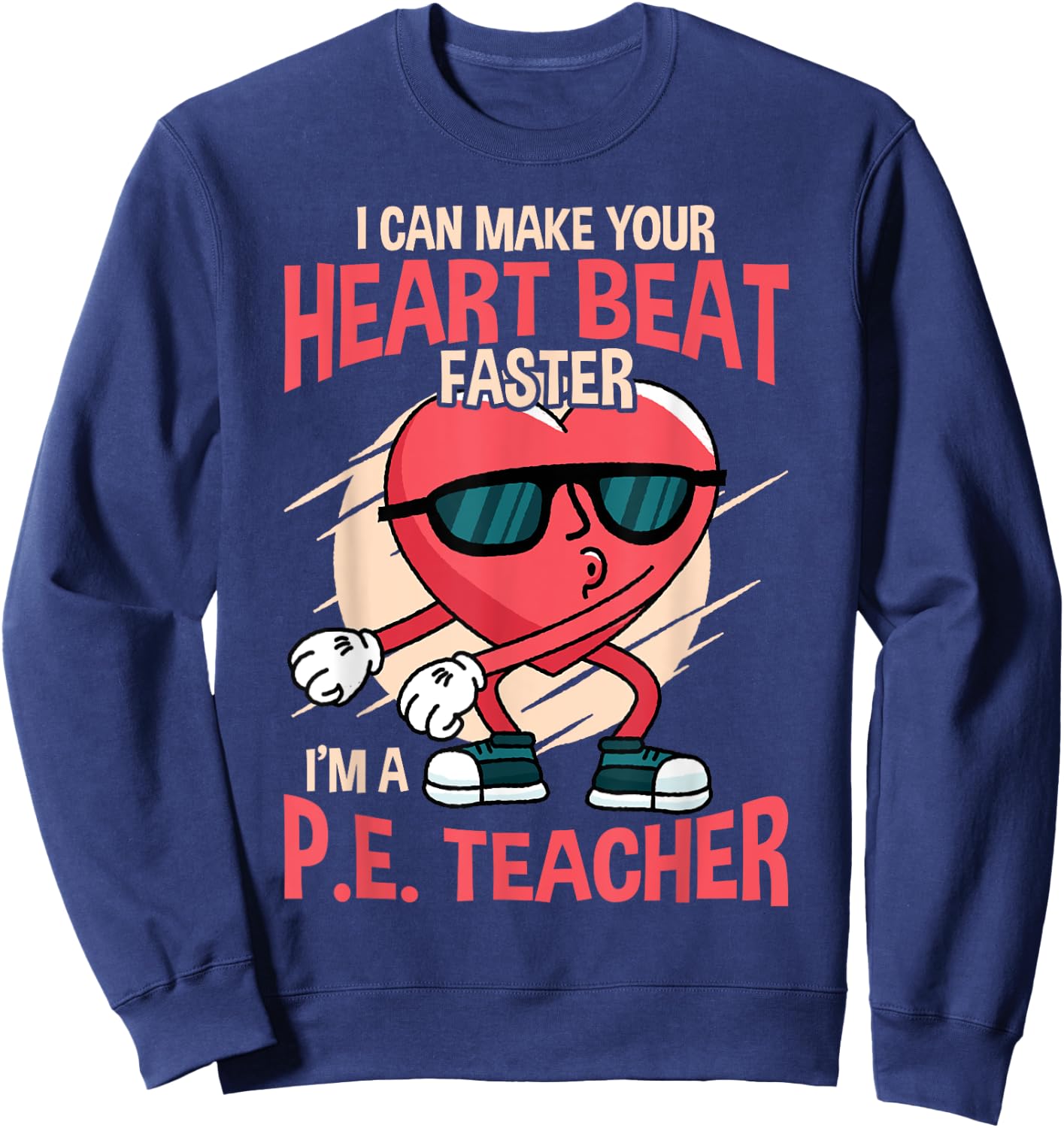Funny I can make your heart beat faster p.e. teacher Sweatshirt - Sweatshirt | Navy