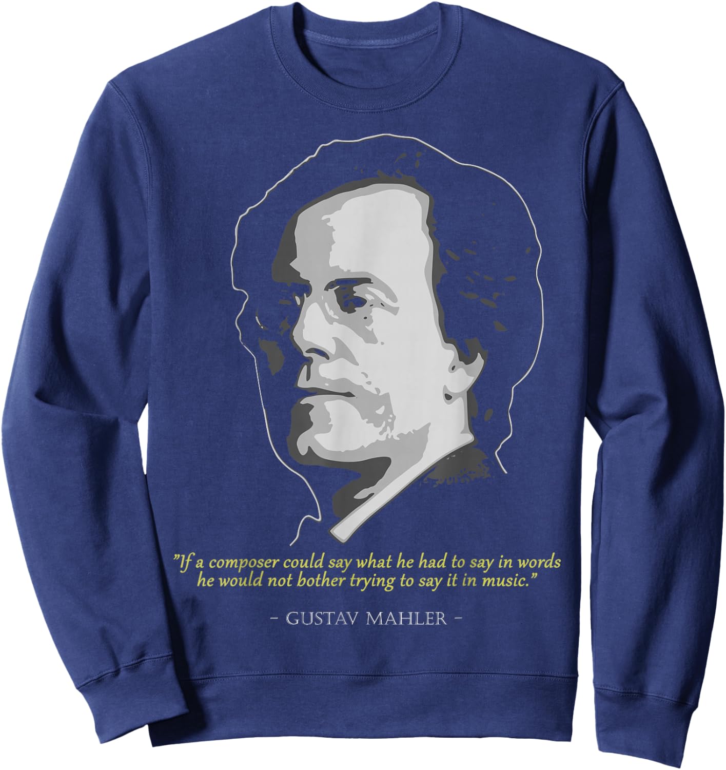 Classical Music Composer History Love Store Gustav Mahler Quote - Men's Adult Black Short Sleeve Classic Fit Polyester - Small Sweatshirt - Sweatshirt | Navy