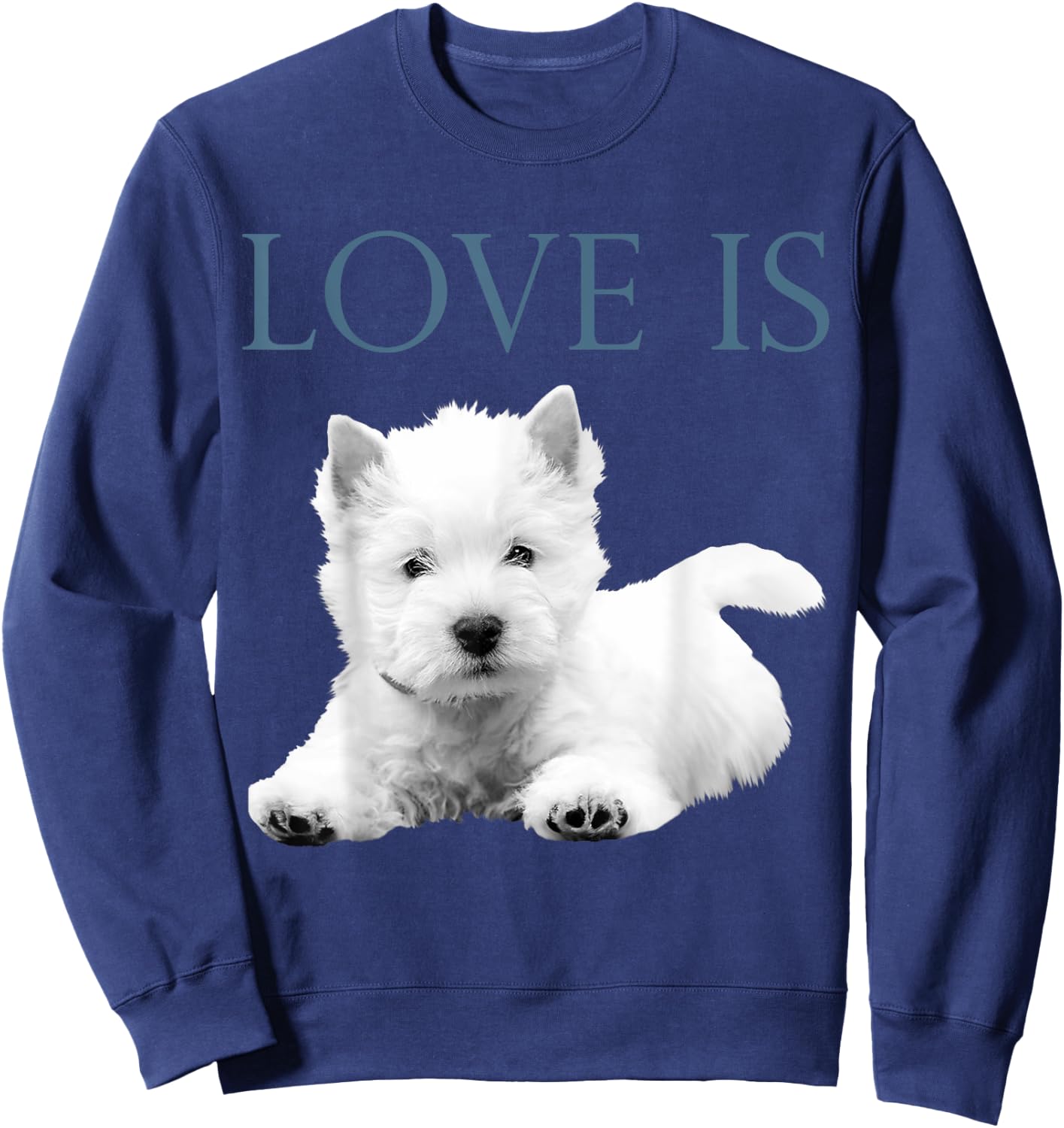 Love Is West Highland White Terrier Westie Sweatshirt - Sweatshirt | Navy