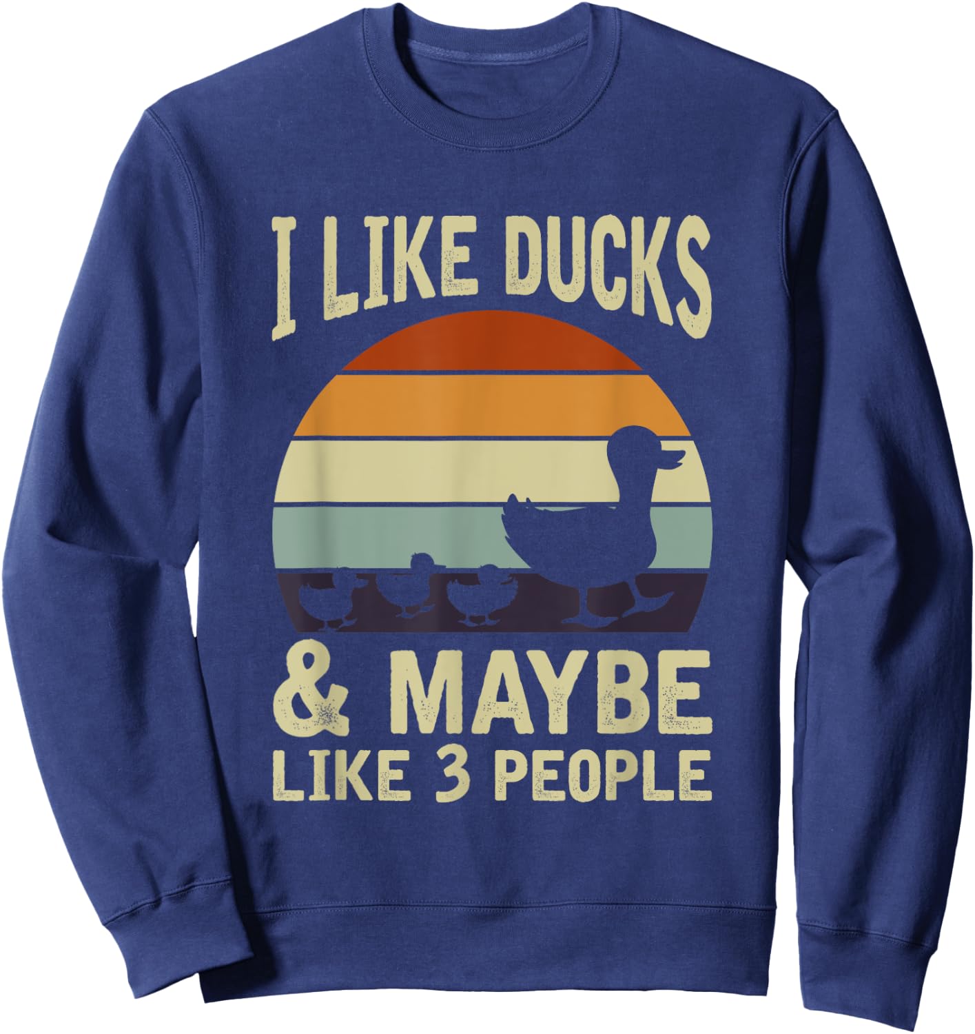 I Like Ducks And Maybe 3 People Funny Farmer Gift Duck Sweatshirt - Sweatshirt | Navy