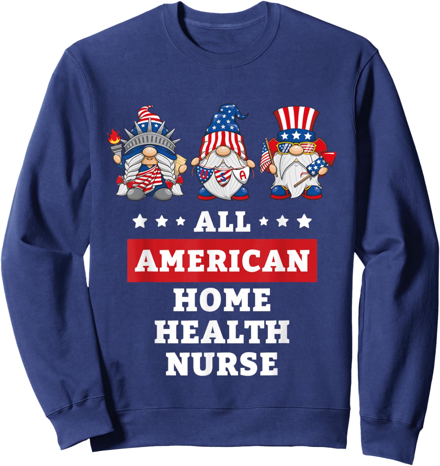 Home Health Nurse Gnomes July 4th American Flag USA Sweatshirt - Sweatshirt | Navy