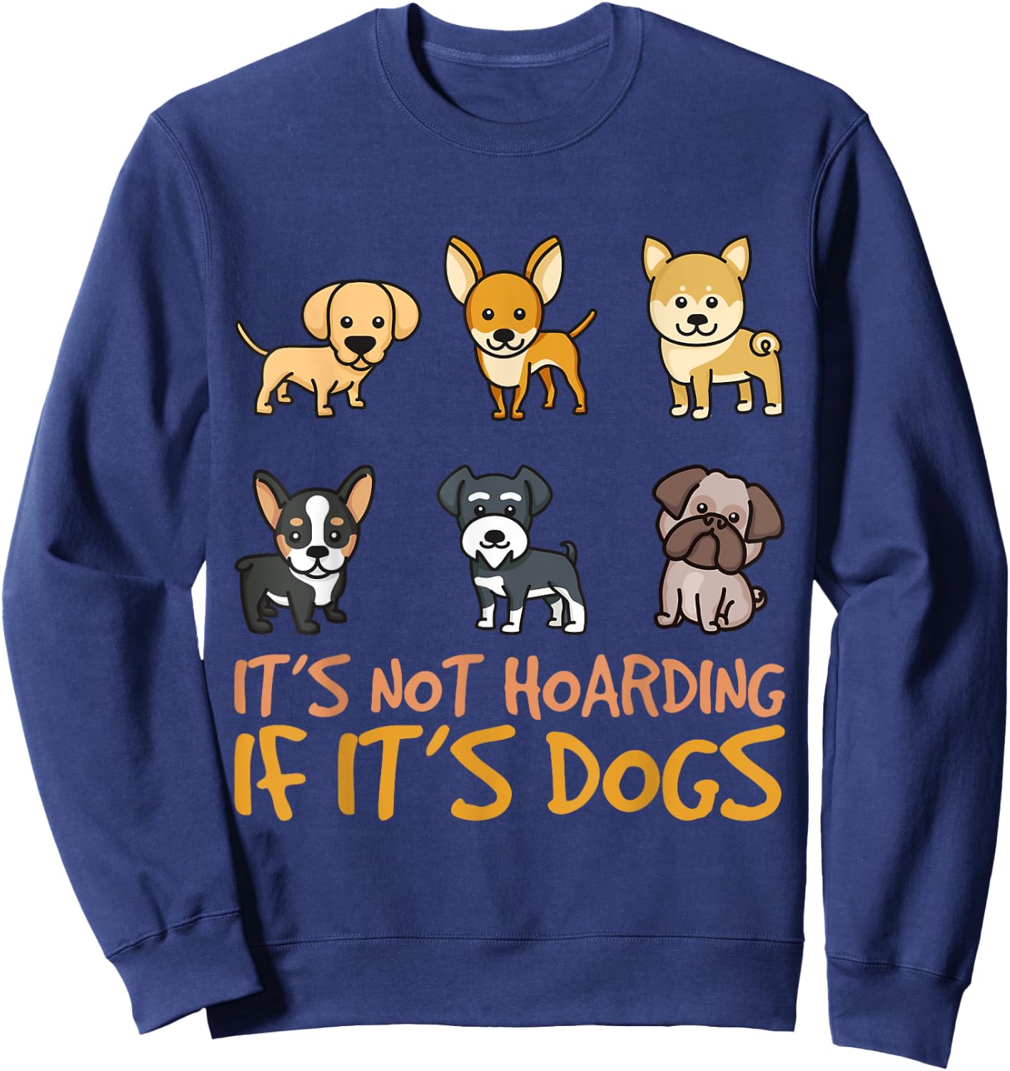 It's Not Hoarding If It's Dogs Funny Dog Design Women Kids Sweatshirt - Sweatshirt | Navy