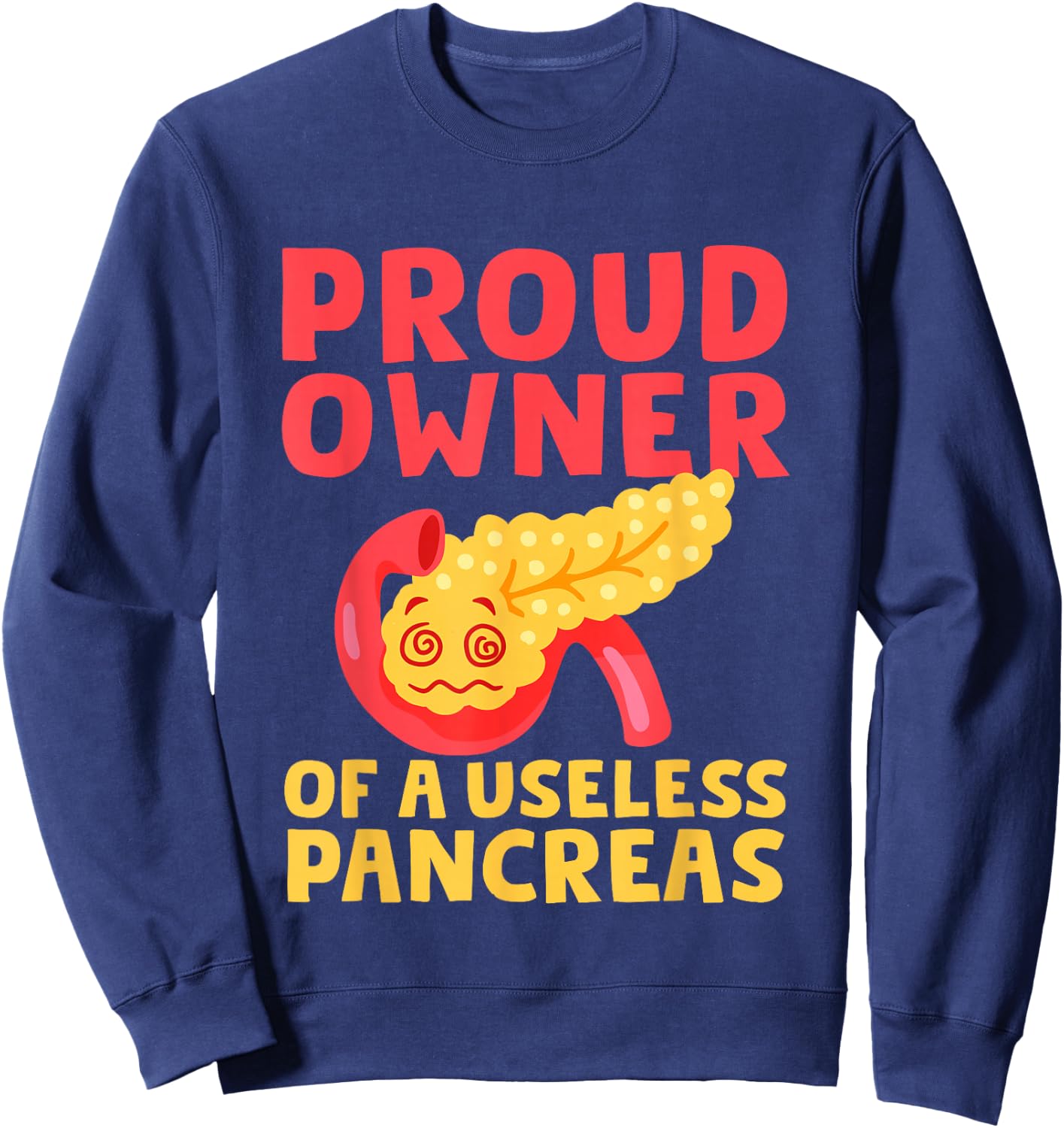 Proud Owner Of A Useless Pancreas Type 1 Diabetes Awareness Sweatshirt - Sweatshirt | Navy